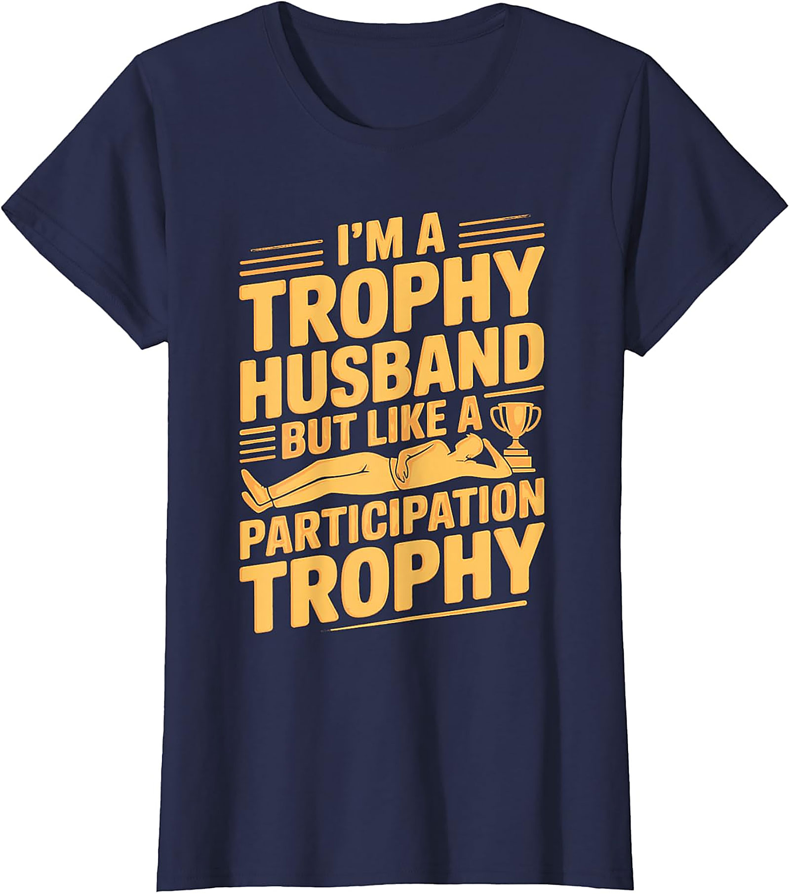Funny Trophy Husband T-Shirt - Hilarious Husband Gift Tee