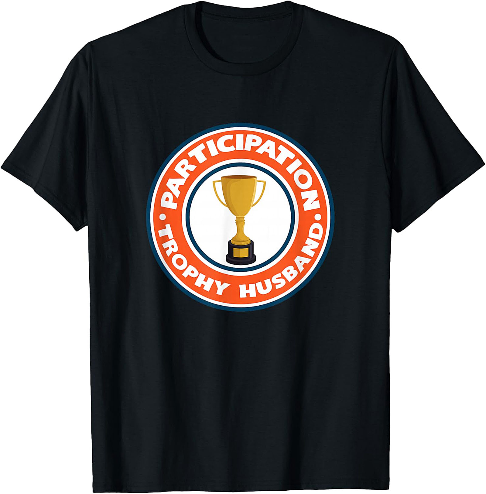 Participation Trophy Husband T-Shirt | Funny Unisex Tee