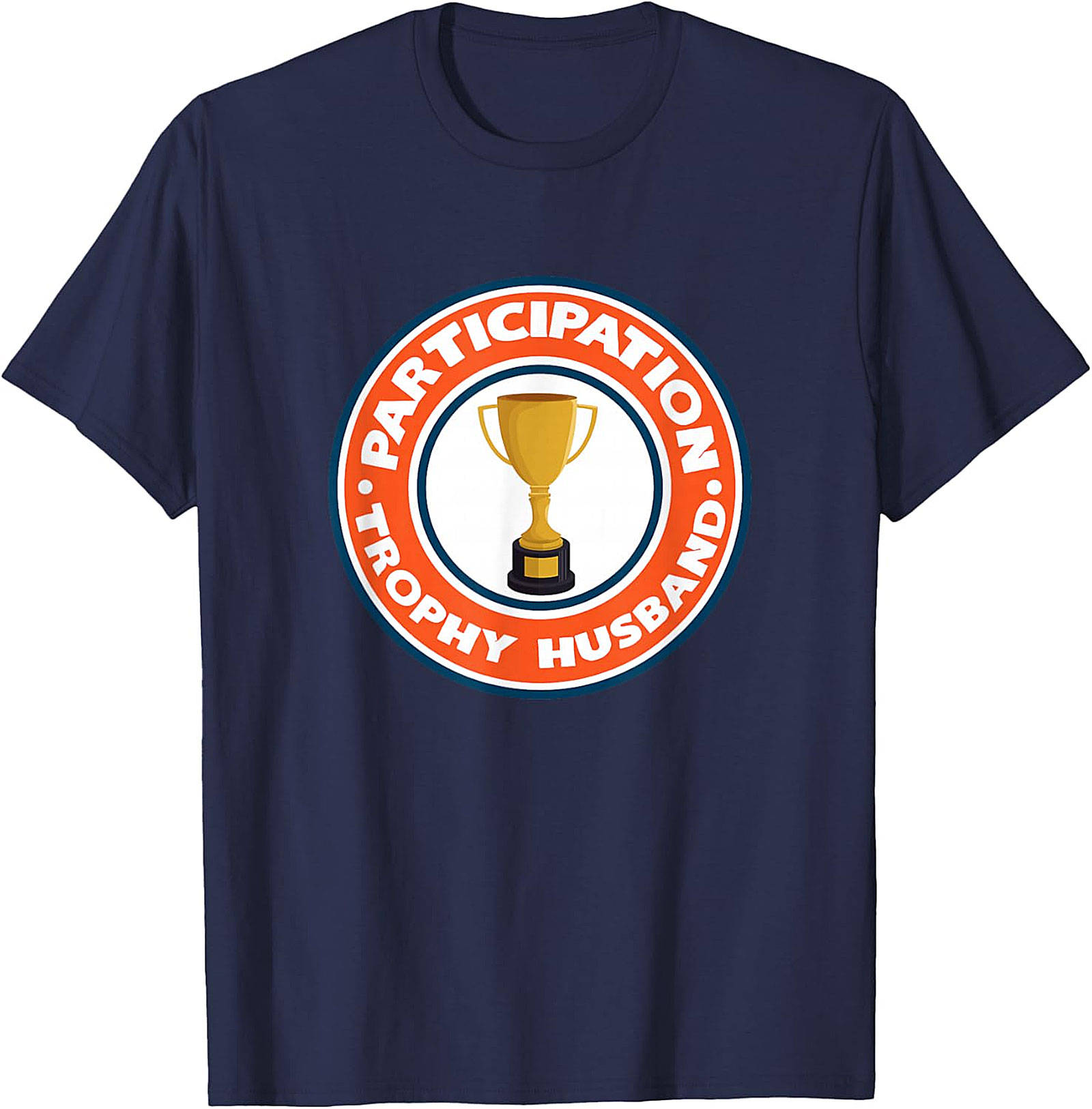Participation Trophy Husband T-Shirt | Funny Unisex Tee