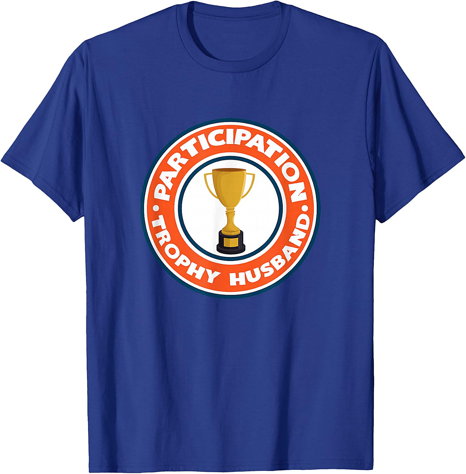 Participation Trophy Husband T-Shirt | Funny Unisex Tee