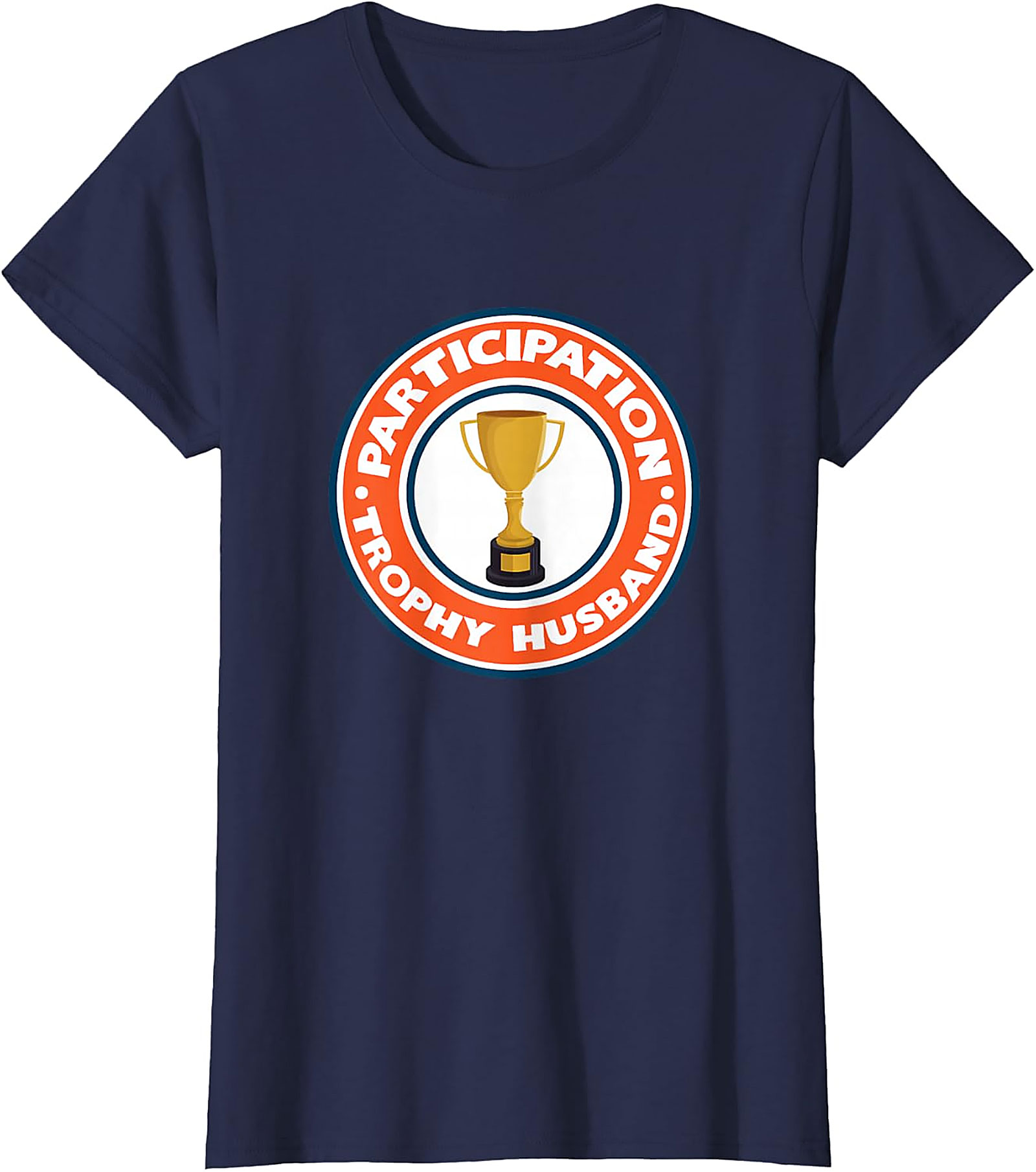Participation Trophy Husband T-Shirt | Funny Unisex Tee