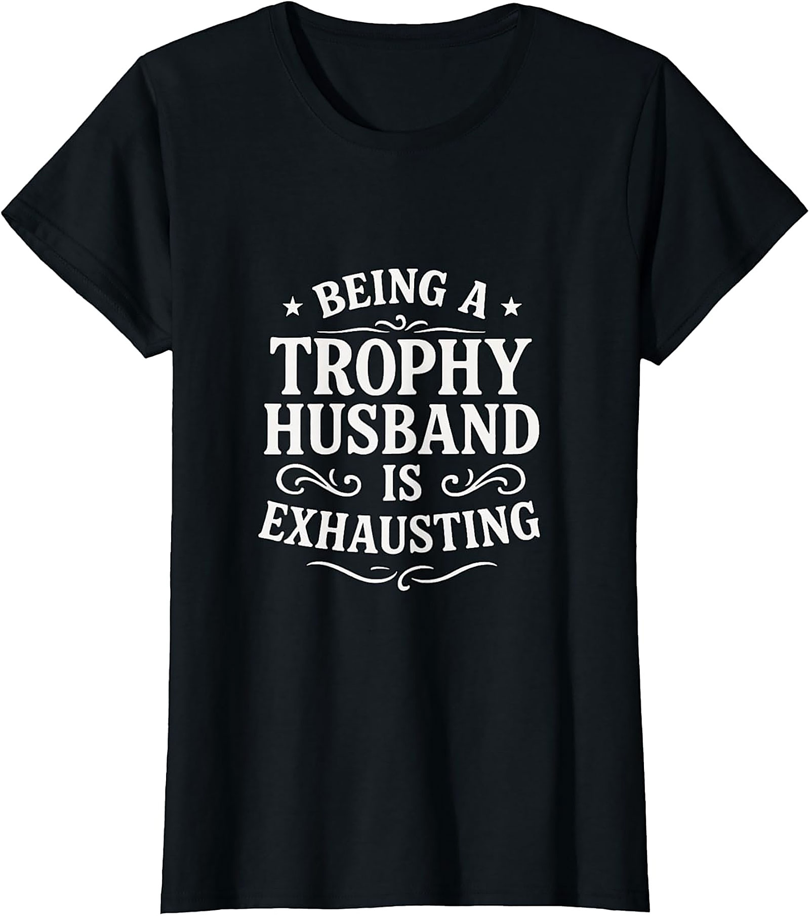 Trophy Husband Funny Shirt | Hilarious Gift Graphic Tee