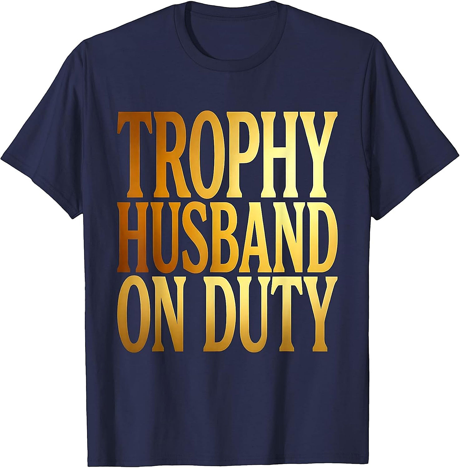 Trophy Husband T-Shirt | Funny Graphic Tee for Men