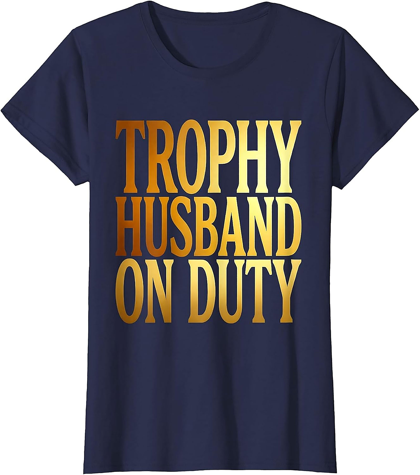 Trophy Husband T-Shirt | Funny Graphic Tee for Men