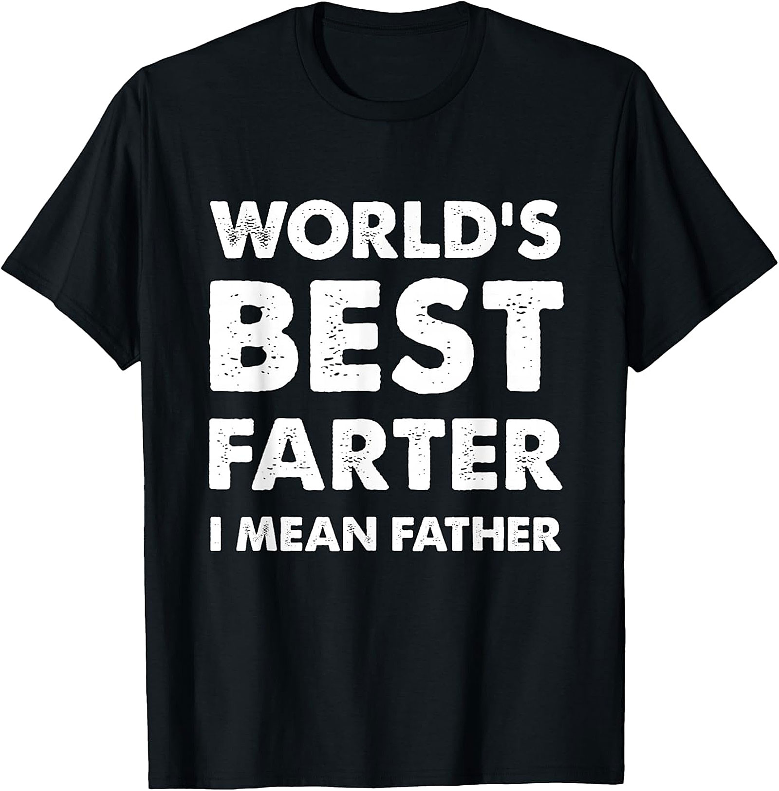 World's Best Farter I Mean Father T-Shirt | Funny Dad Gift
