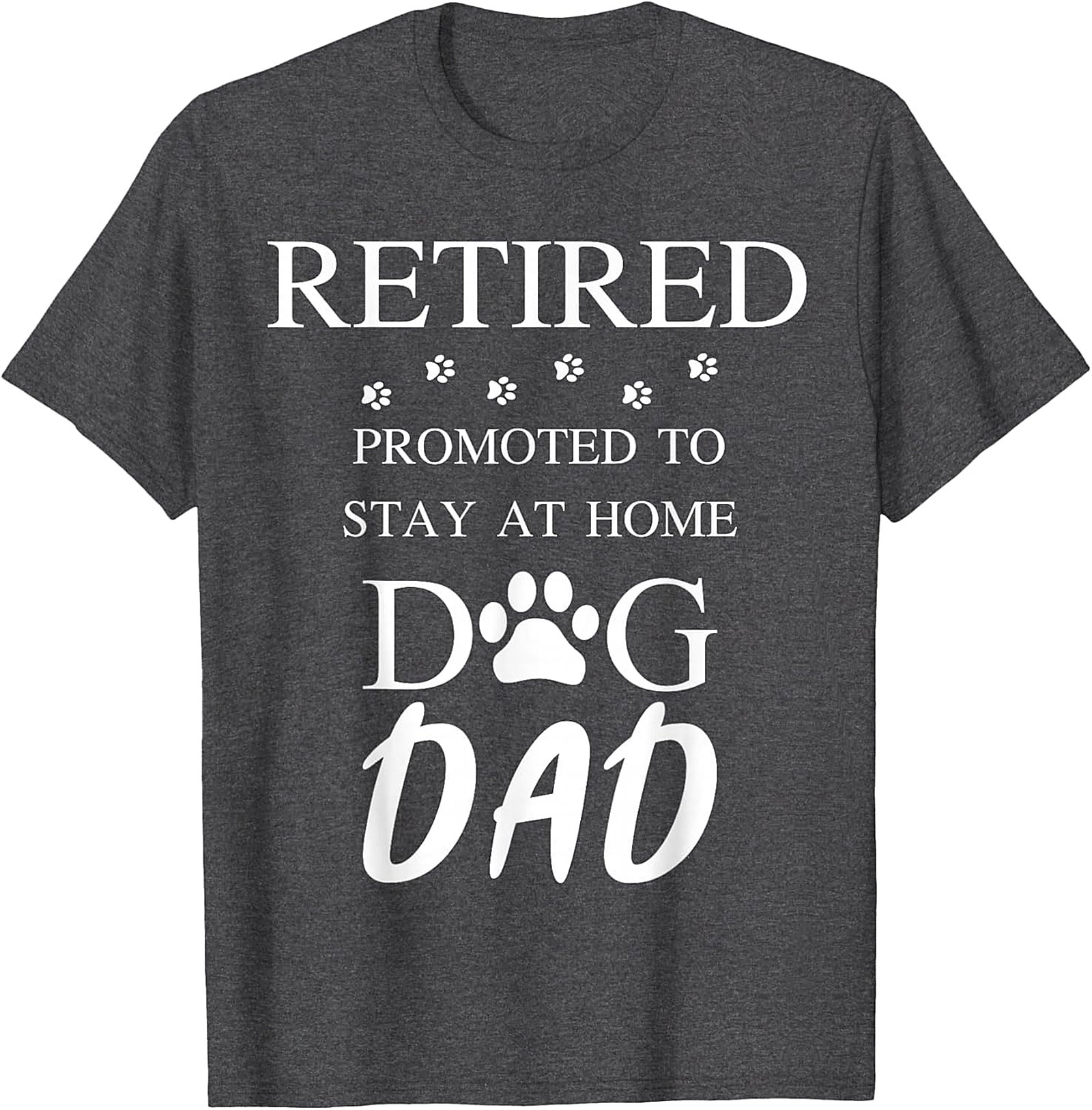  Retired Stay At Home Dog Dad T-Shirt | Funny Retirement Gift
