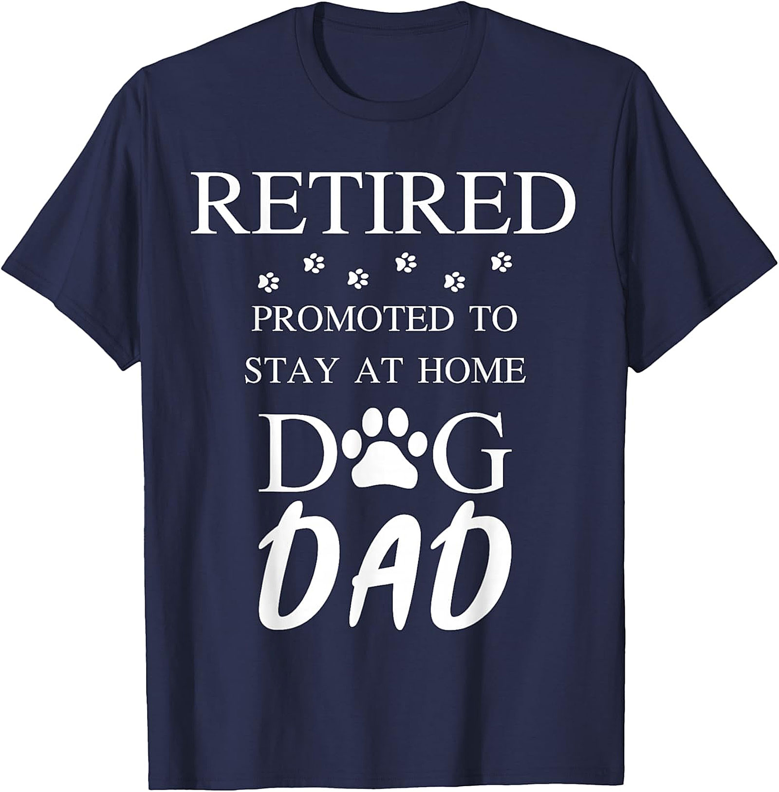 Retired Stay At Home Dog Dad T-Shirt | Funny Retirement Gift