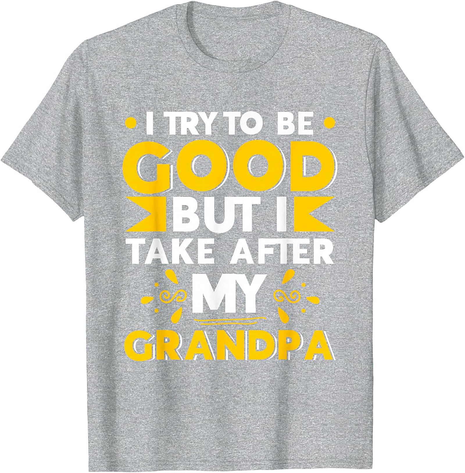  Take After My Grandpa T-Shirt | Funny Family Tee