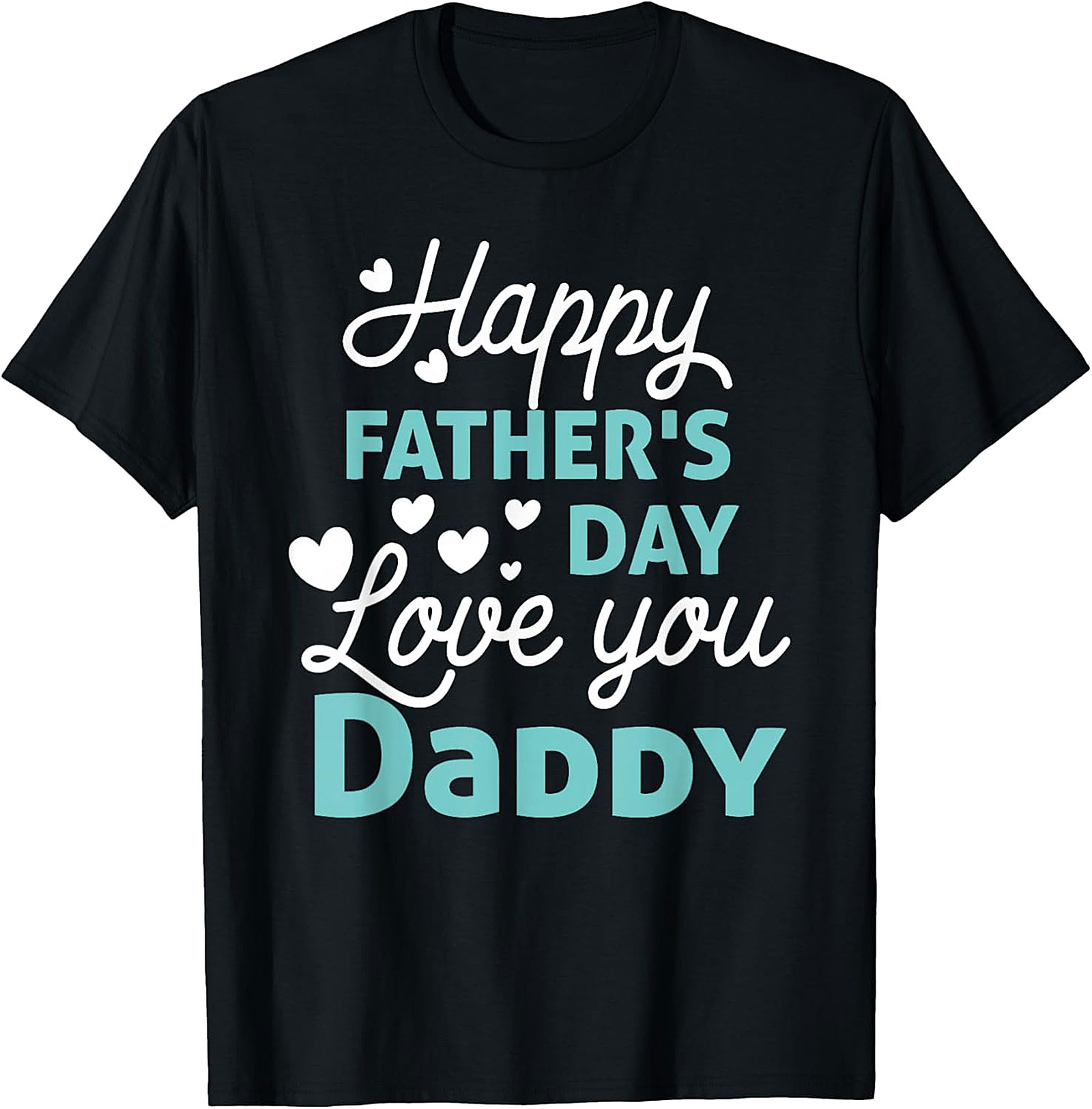 Happy Father's Day Love You Daddy T-Shirt | Custom Tee