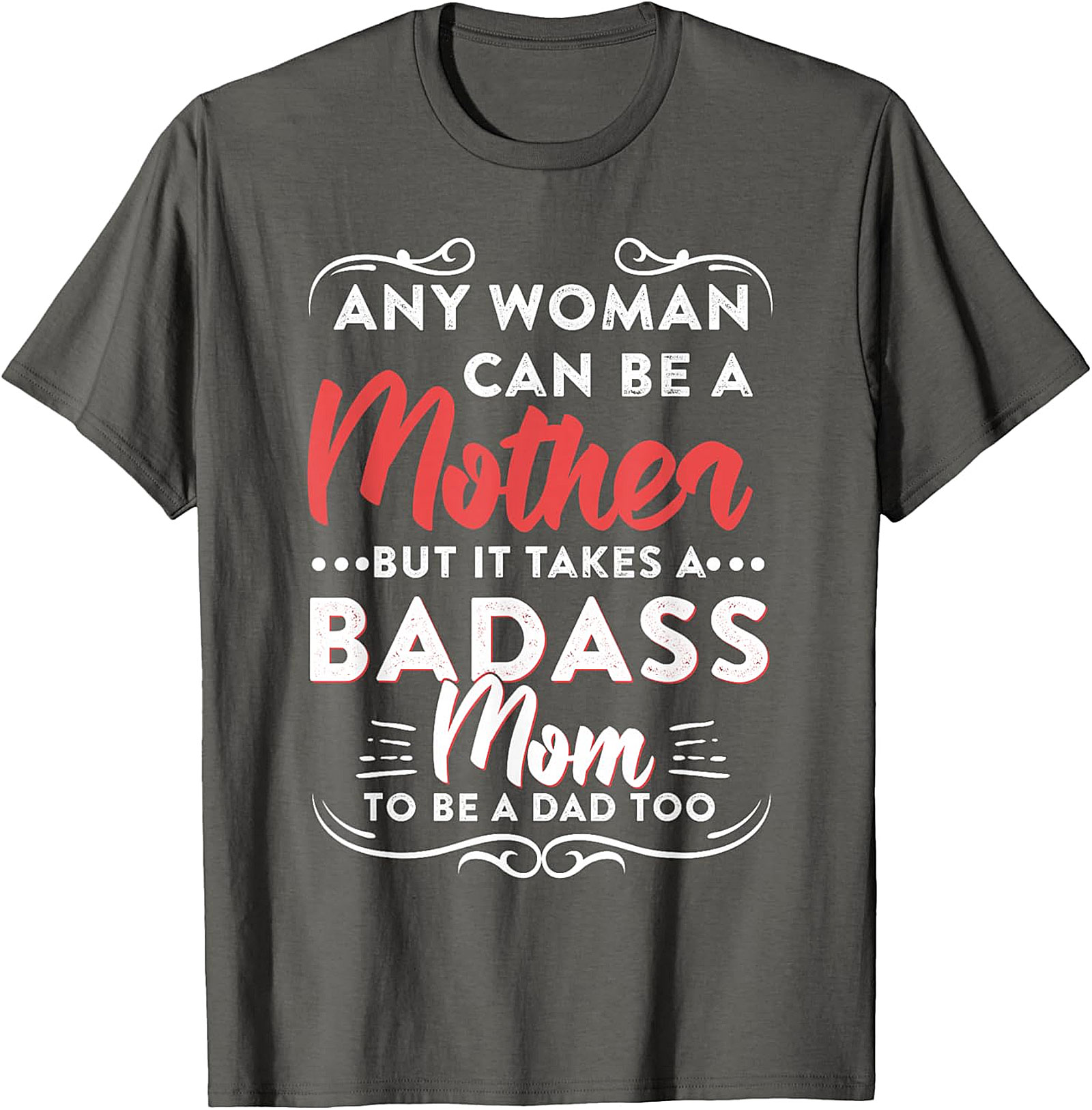  Badass Mom To Be A Dad Too T-shirt | Gift for Single Moms