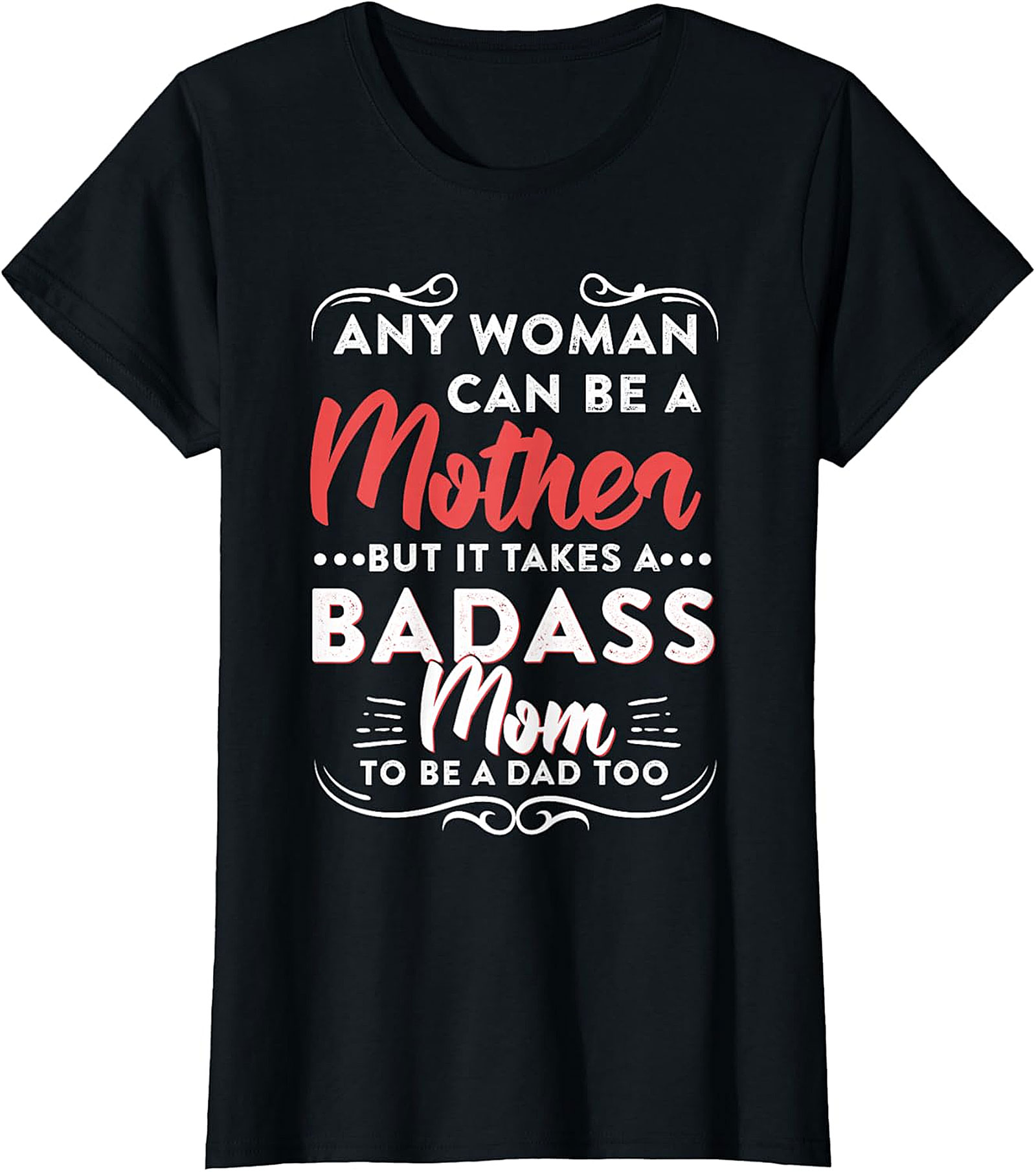  Badass Mom To Be A Dad Too T-shirt | Gift for Single Moms