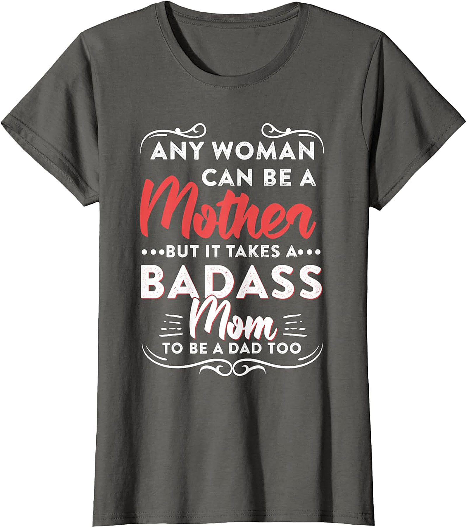  Badass Mom To Be A Dad Too T-shirt | Gift for Single Moms