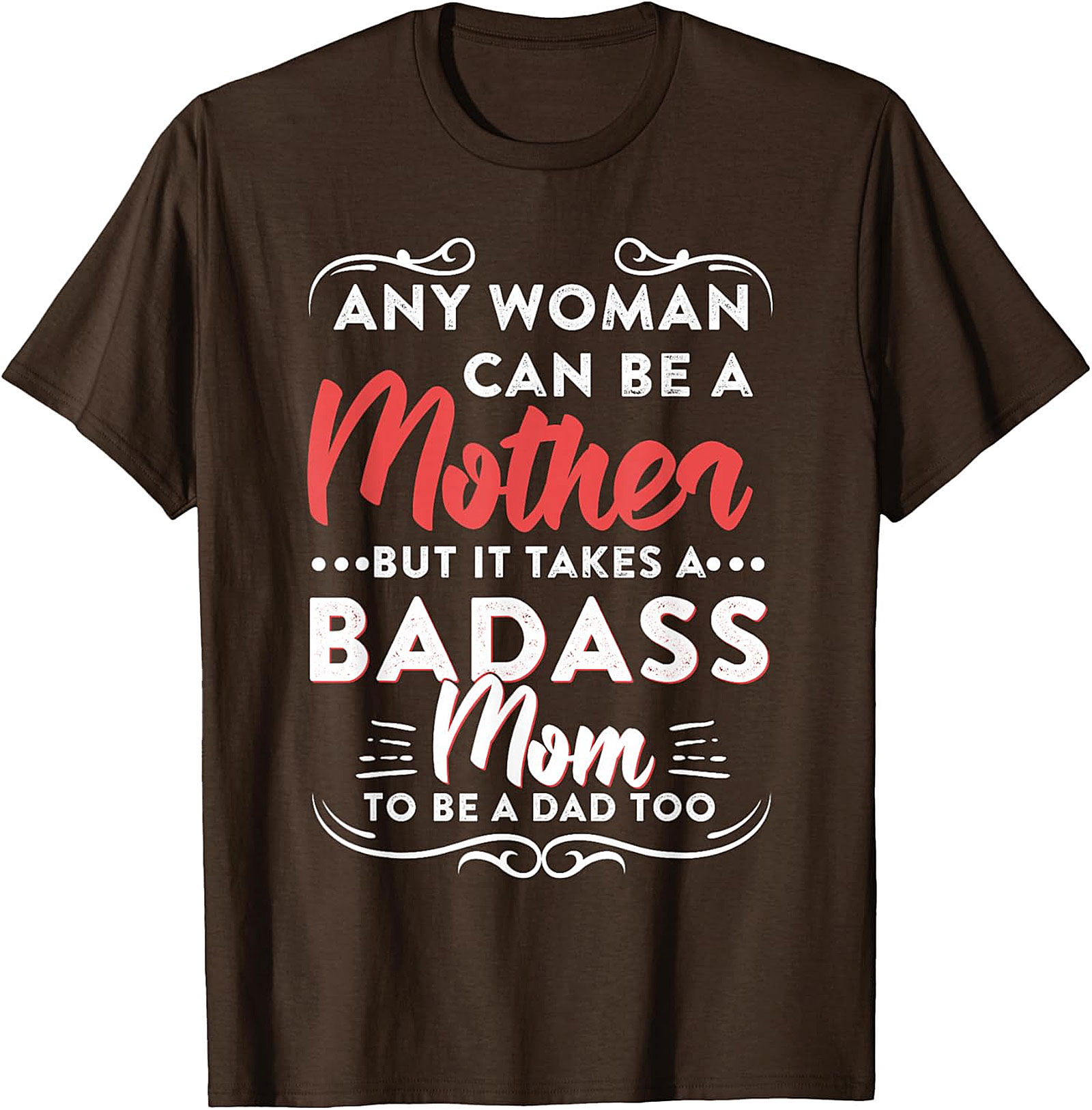  Badass Mom To Be A Dad Too T-shirt | Gift for Single Moms