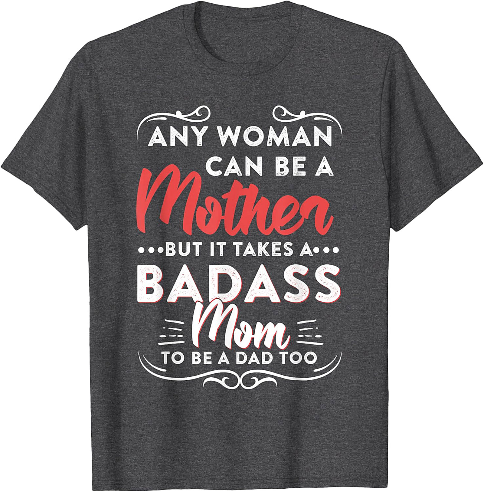  Badass Mom To Be A Dad Too T-shirt | Gift for Single Moms
