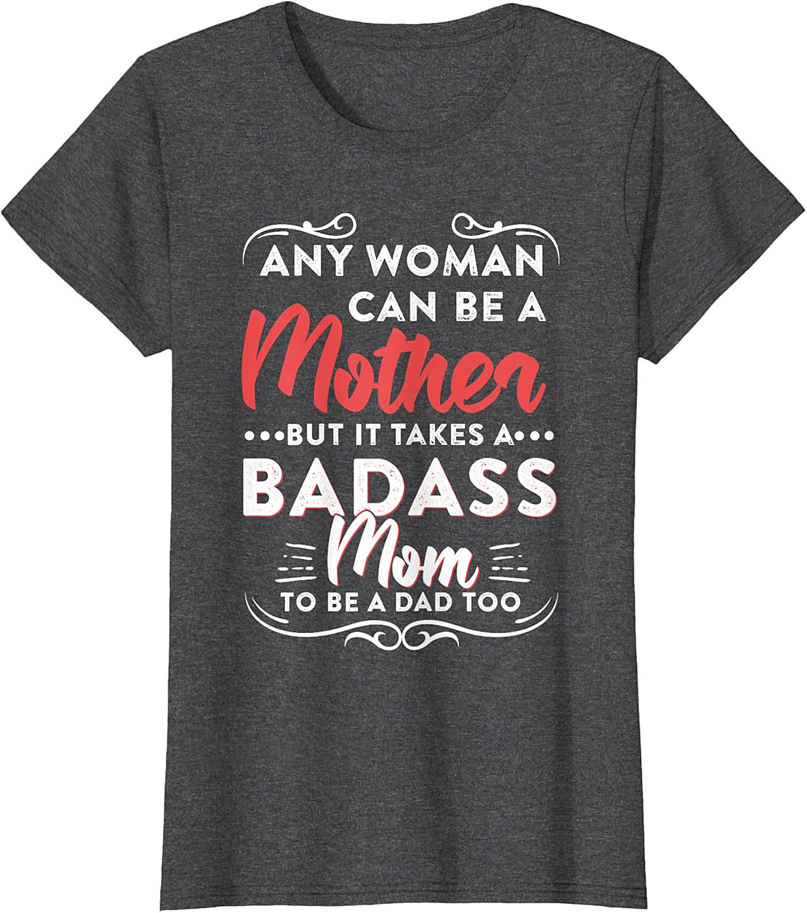  Badass Mom To Be A Dad Too T-shirt | Gift for Single Moms
