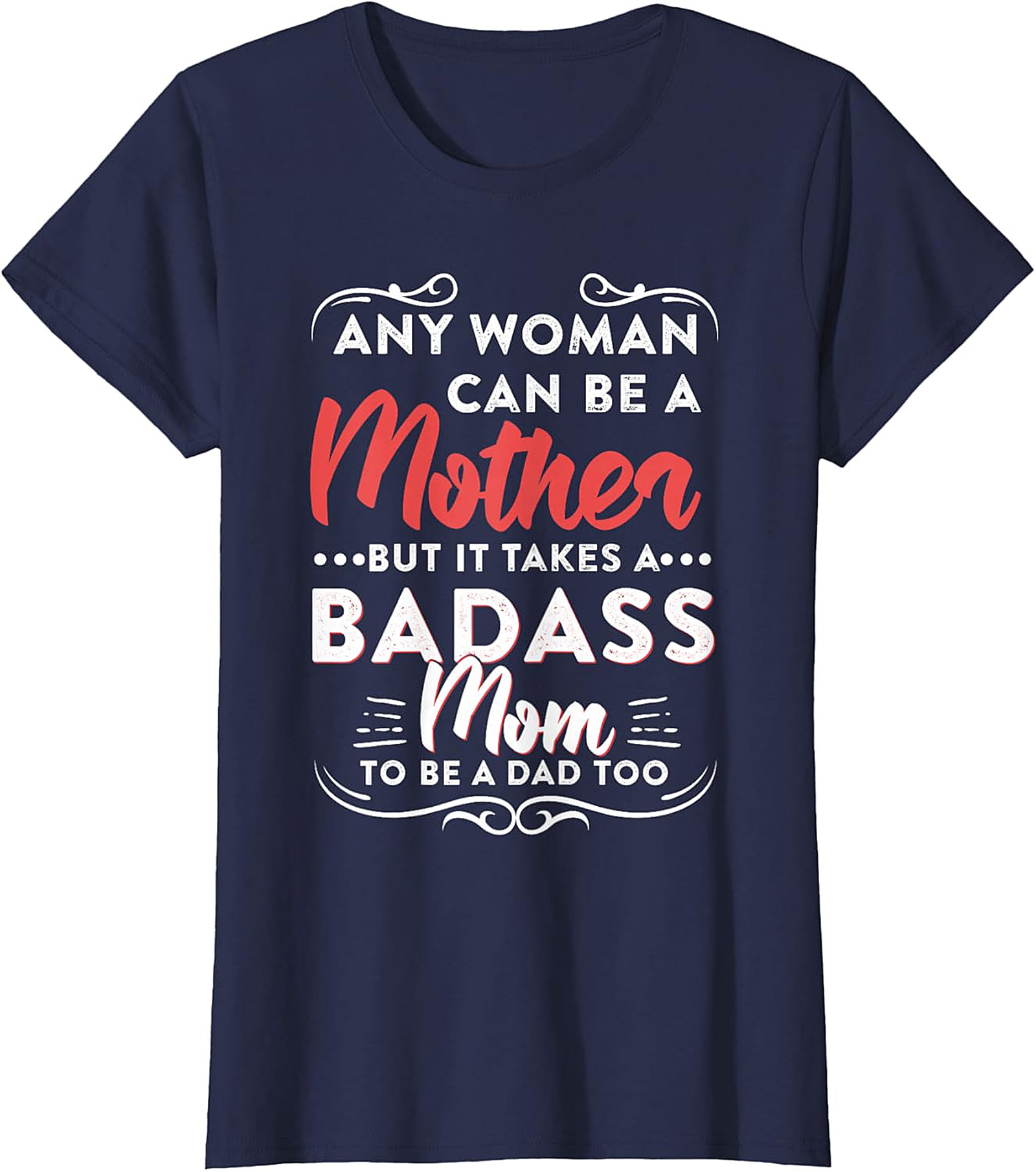  Badass Mom To Be A Dad Too T-shirt | Gift for Single Moms
