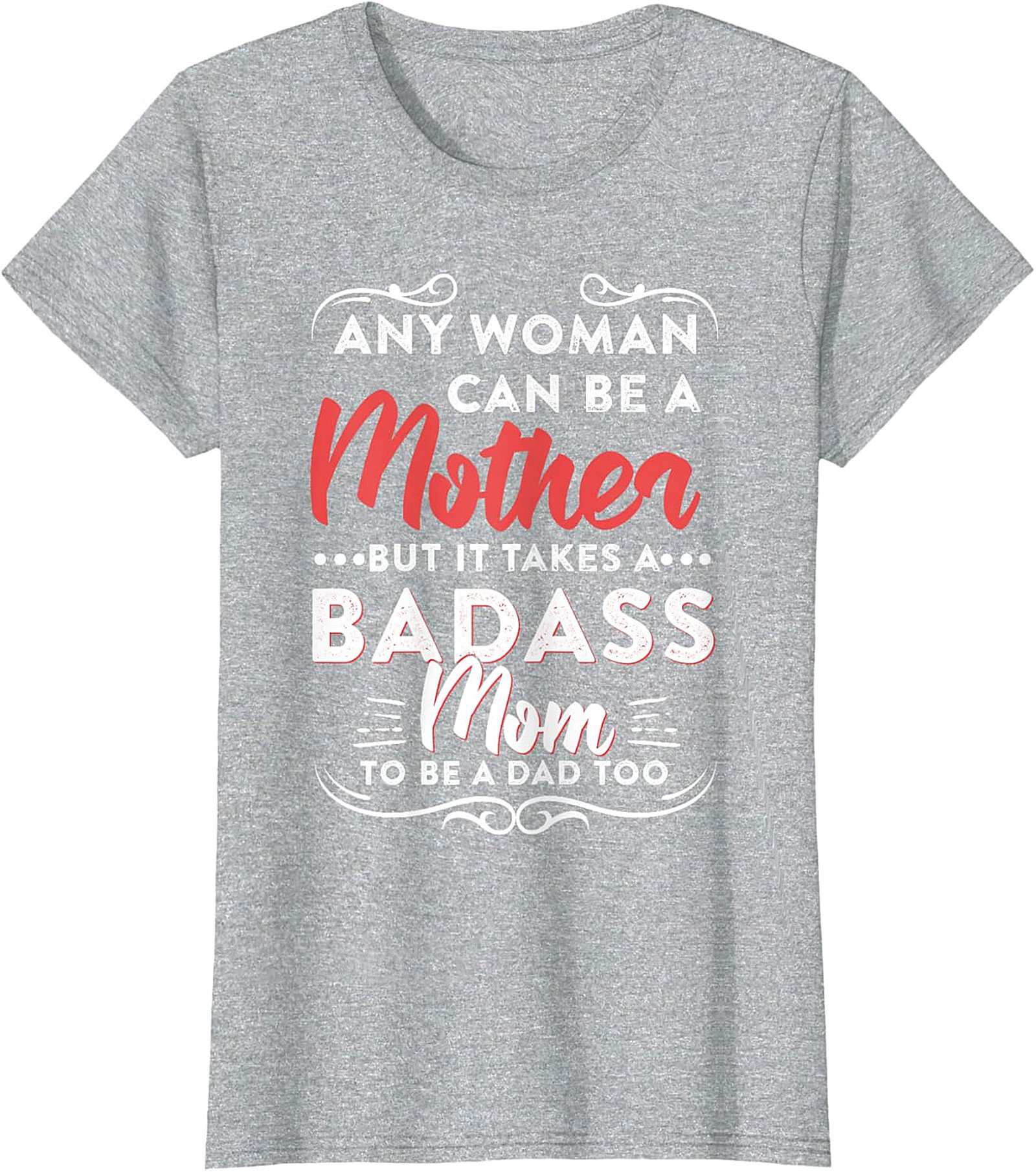  Badass Mom To Be A Dad Too T-shirt | Gift for Single Moms