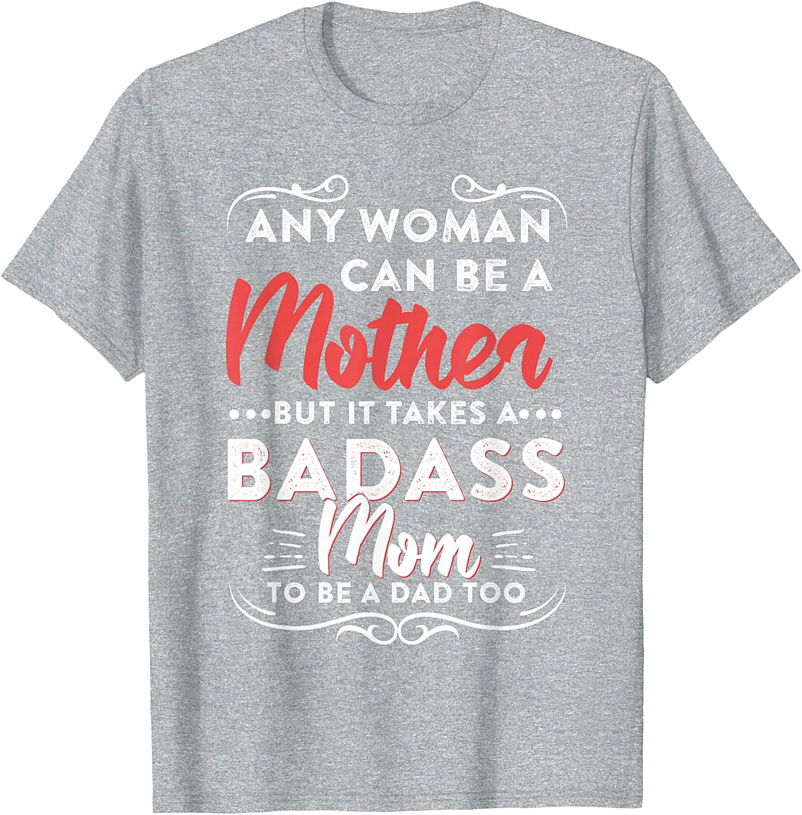  Badass Mom To Be A Dad Too T-shirt | Gift for Single Moms