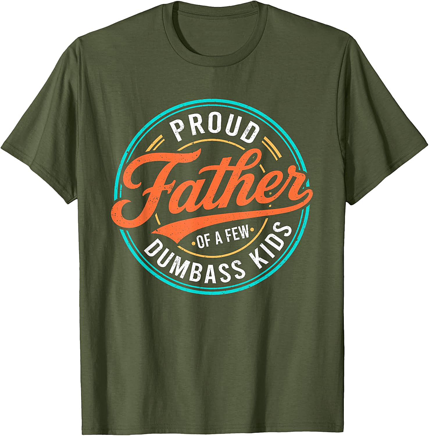  Proud Father of a Few Dumbass Kids T-Shirt Funny Dad Tee