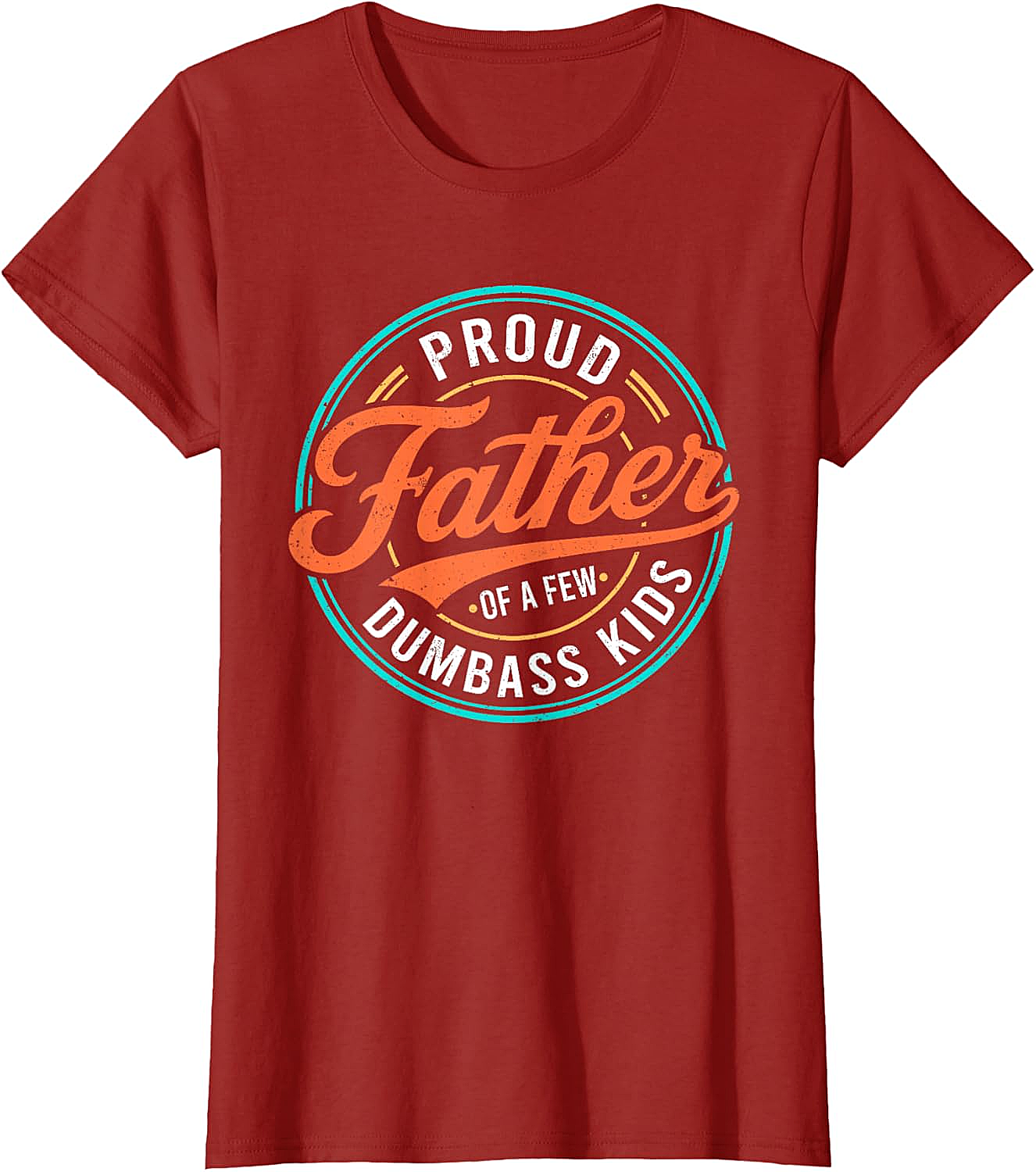  Proud Father of a Few Dumbass Kids T-Shirt Funny Dad Tee