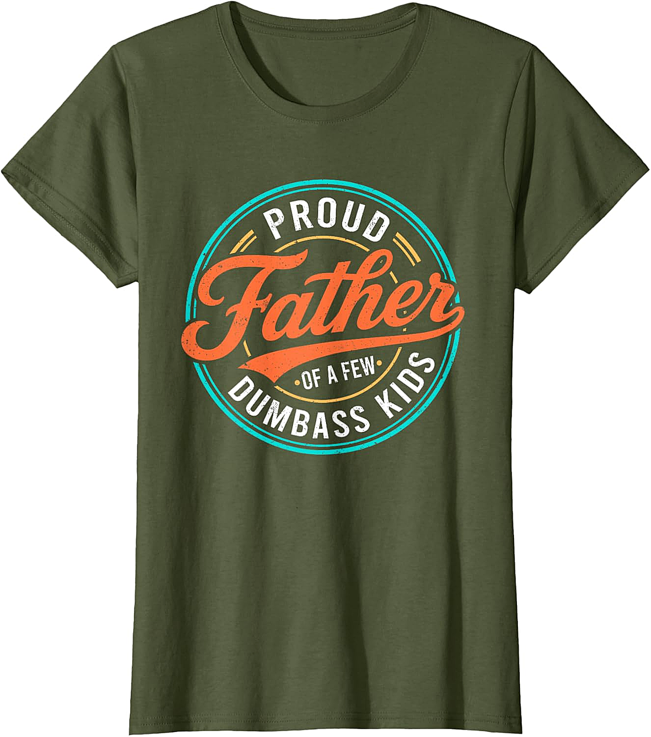  Proud Father of a Few Dumbass Kids T-Shirt Funny Dad Tee