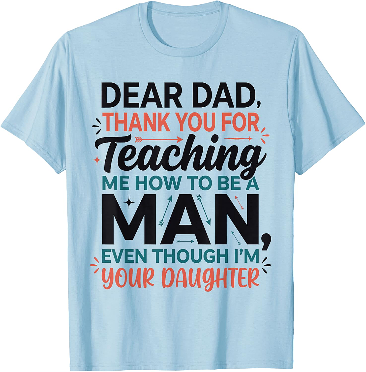 Funny Dad Daughter T-Shirt Dear Dad Teaching Me Tee