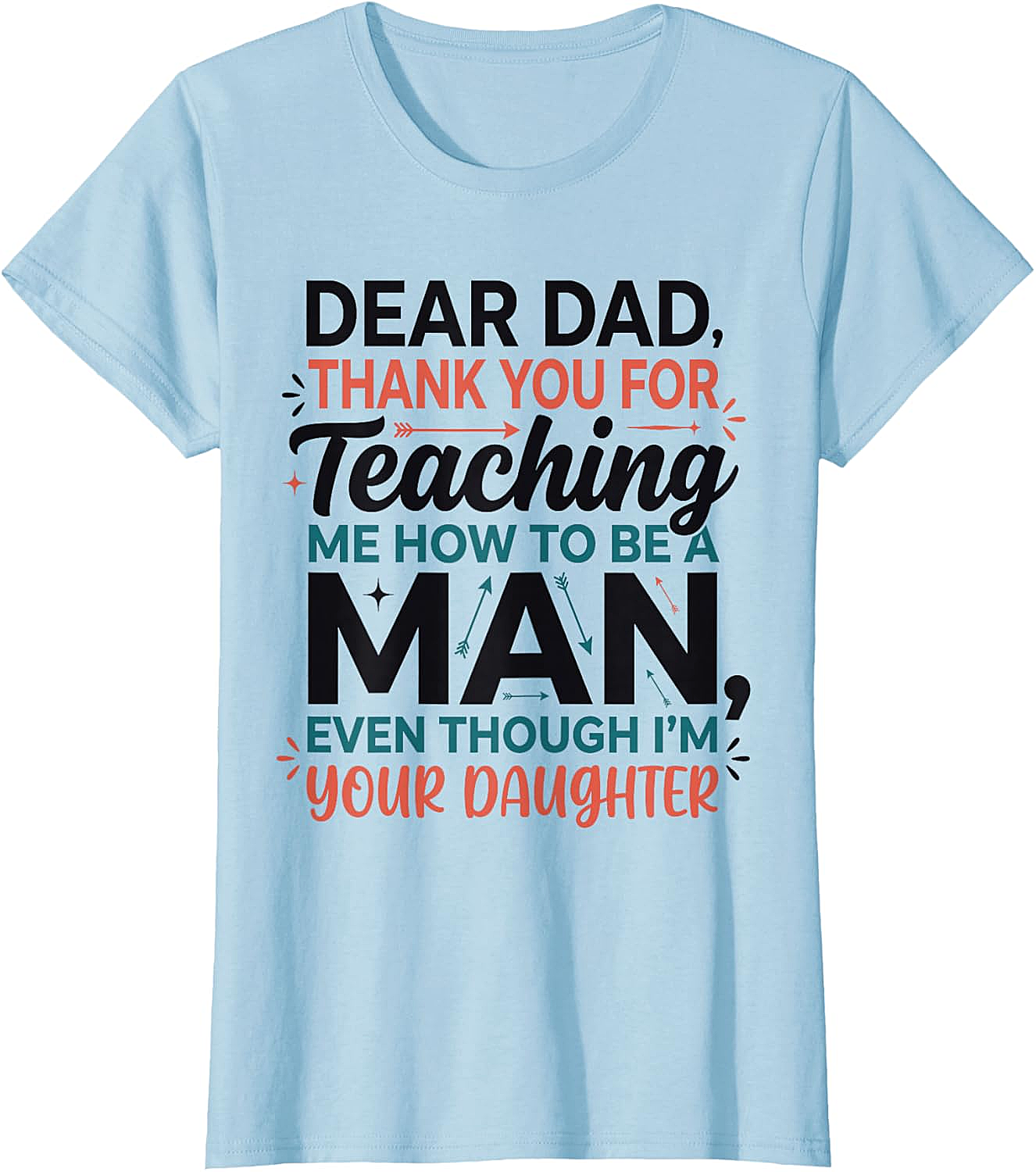 Funny Dad Daughter T-Shirt Dear Dad Teaching Me Tee