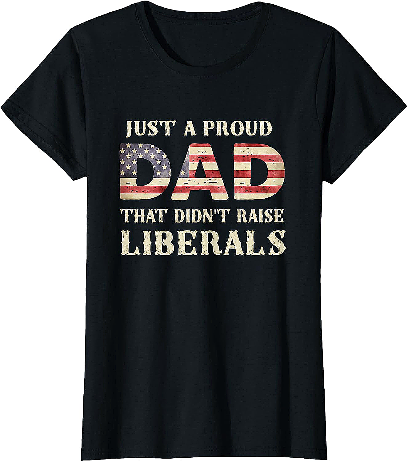 Proud Dad Didn't Raise Liberals Conservative Dad T-Shirt