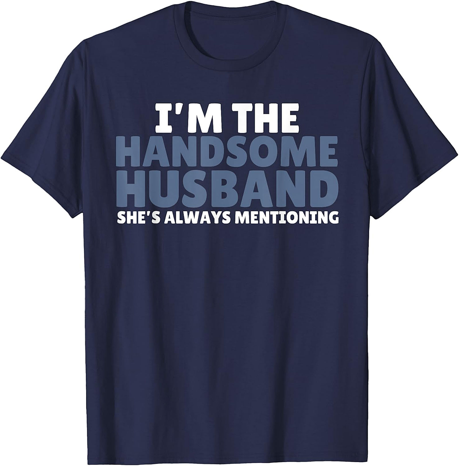 Handsome Husband Shirt - Funny Husband Graphic Tee | Gift Idea