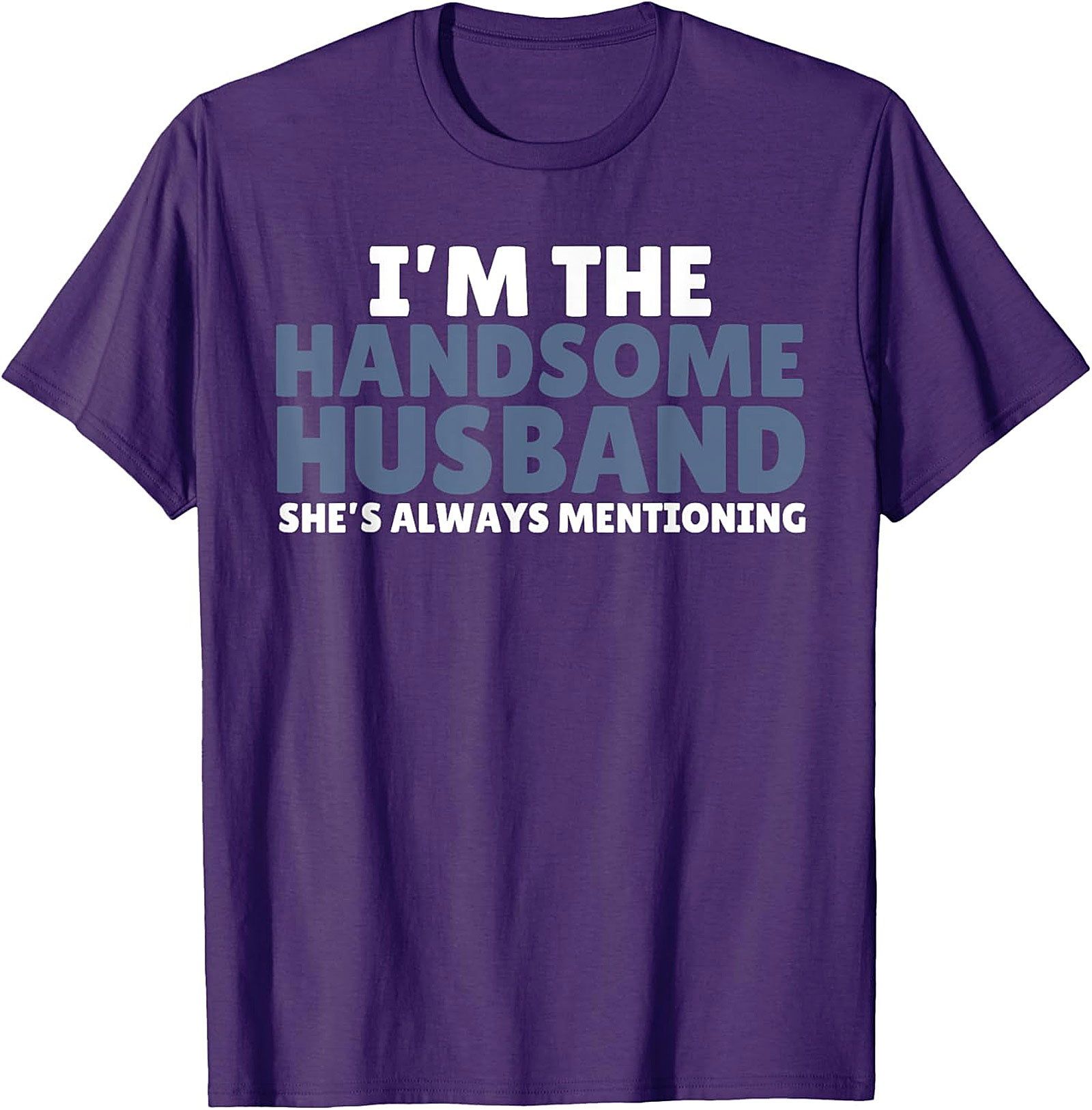 Handsome Husband Shirt - Funny Husband Graphic Tee | Gift Idea