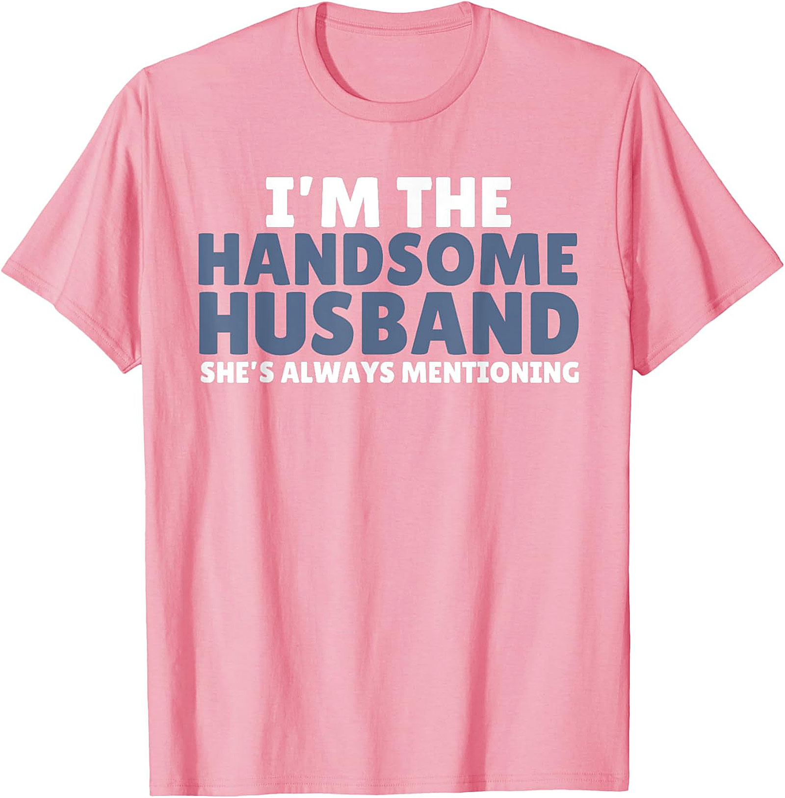 Handsome Husband Shirt - Funny Husband Graphic Tee | Gift Idea
