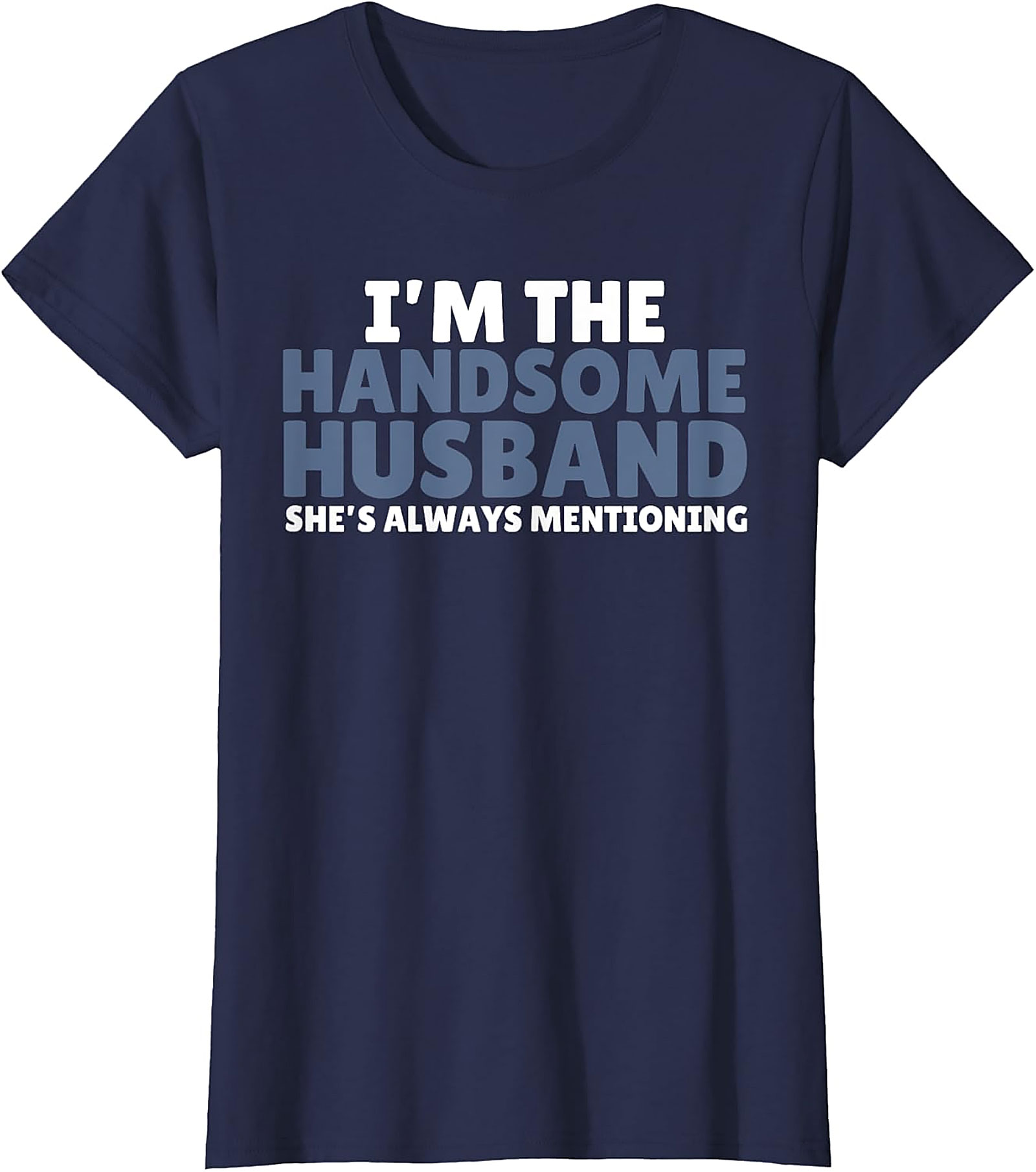 Handsome Husband Shirt - Funny Husband Graphic Tee | Gift Idea