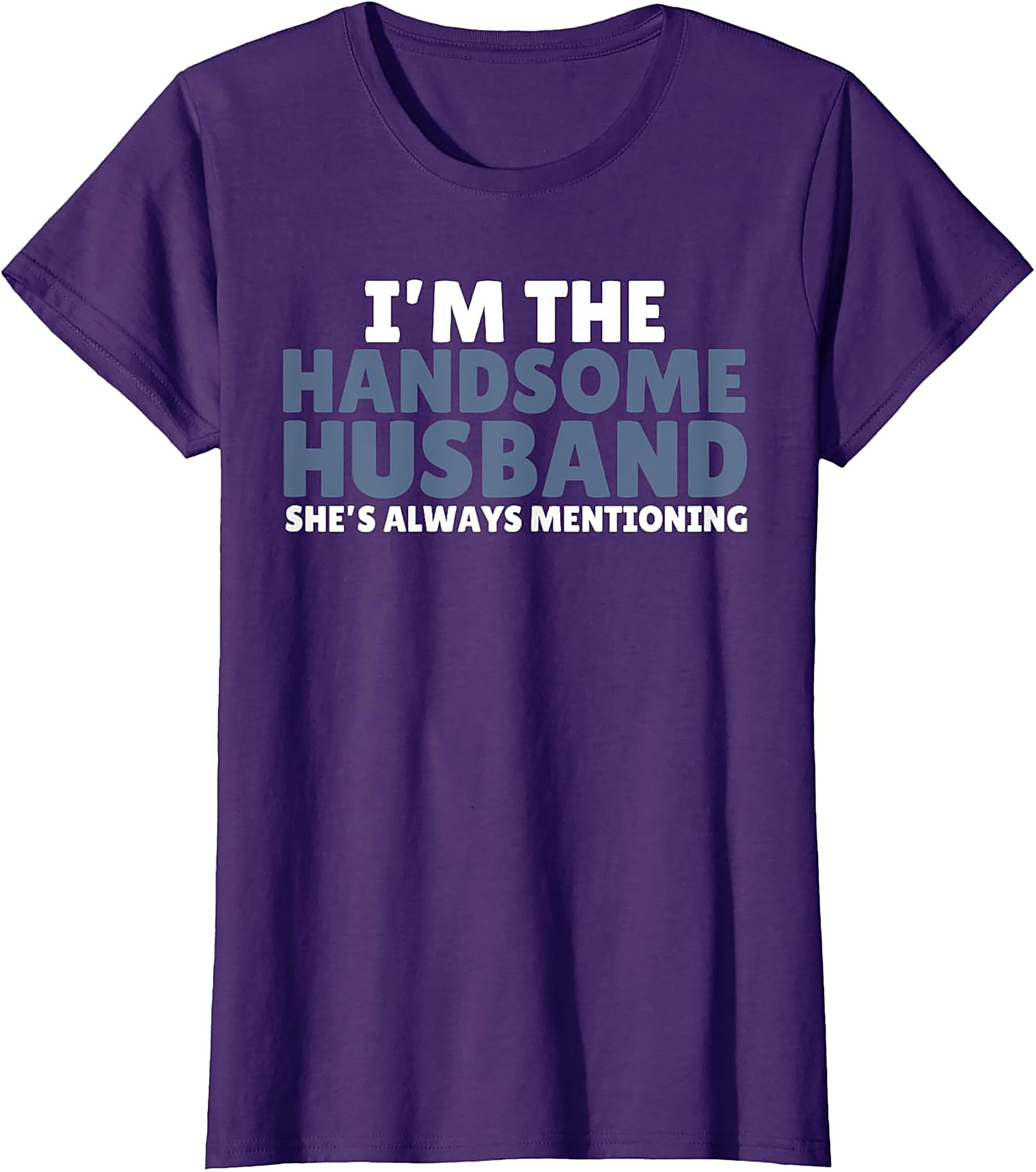 Handsome Husband Shirt - Funny Husband Graphic Tee | Gift Idea