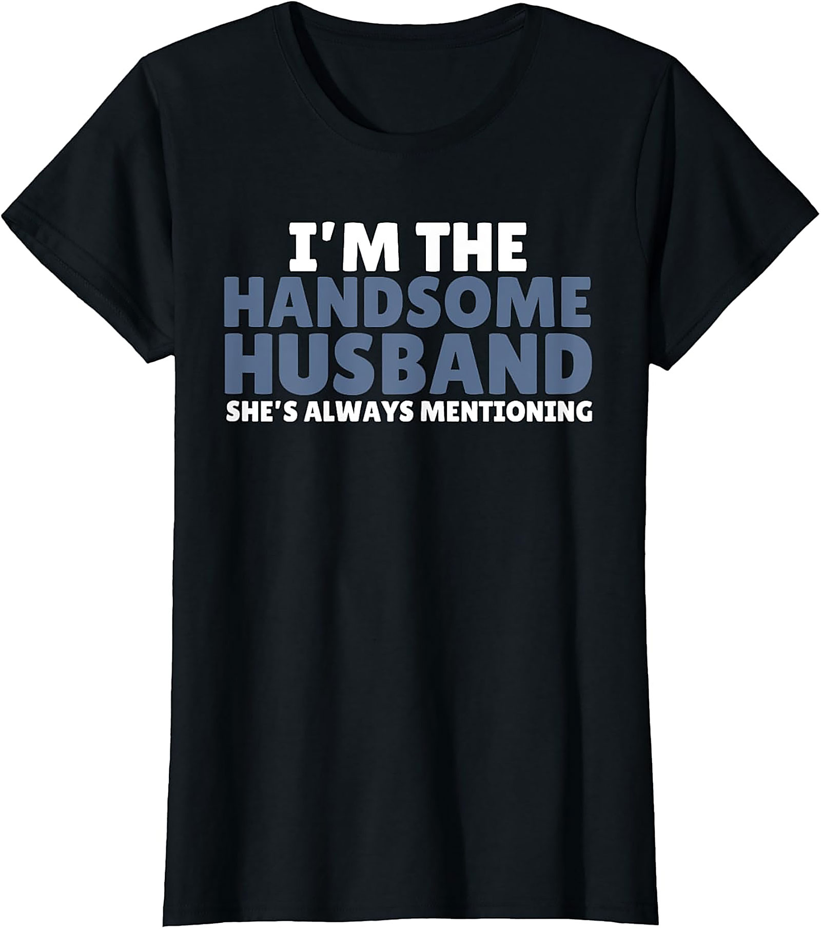 Handsome Husband Shirt - Funny Husband Graphic Tee | Gift Idea