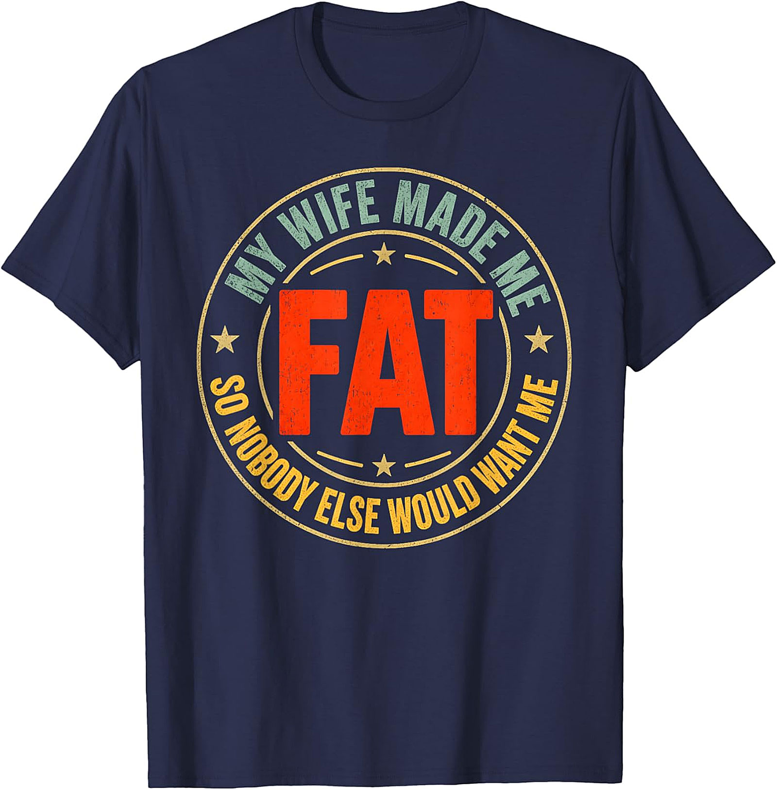 My Wife Made Me Fat T-Shirt | Funny Husband Tee