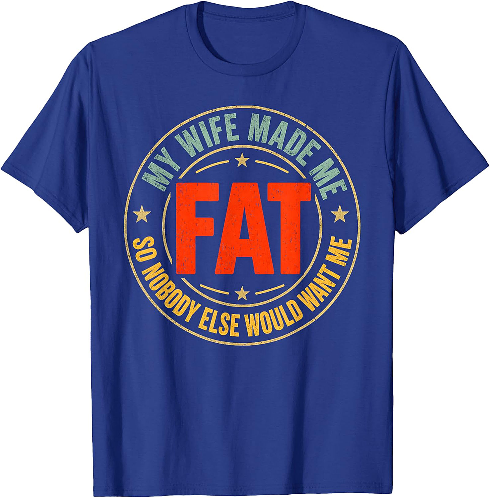 My Wife Made Me Fat T-Shirt | Funny Husband Tee