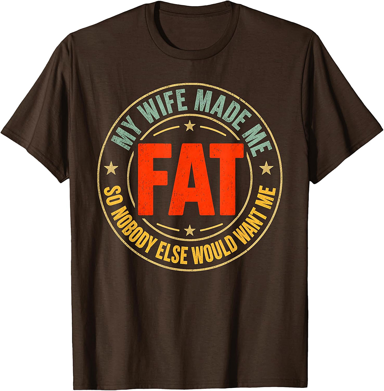 My Wife Made Me Fat T-Shirt | Funny Husband Tee