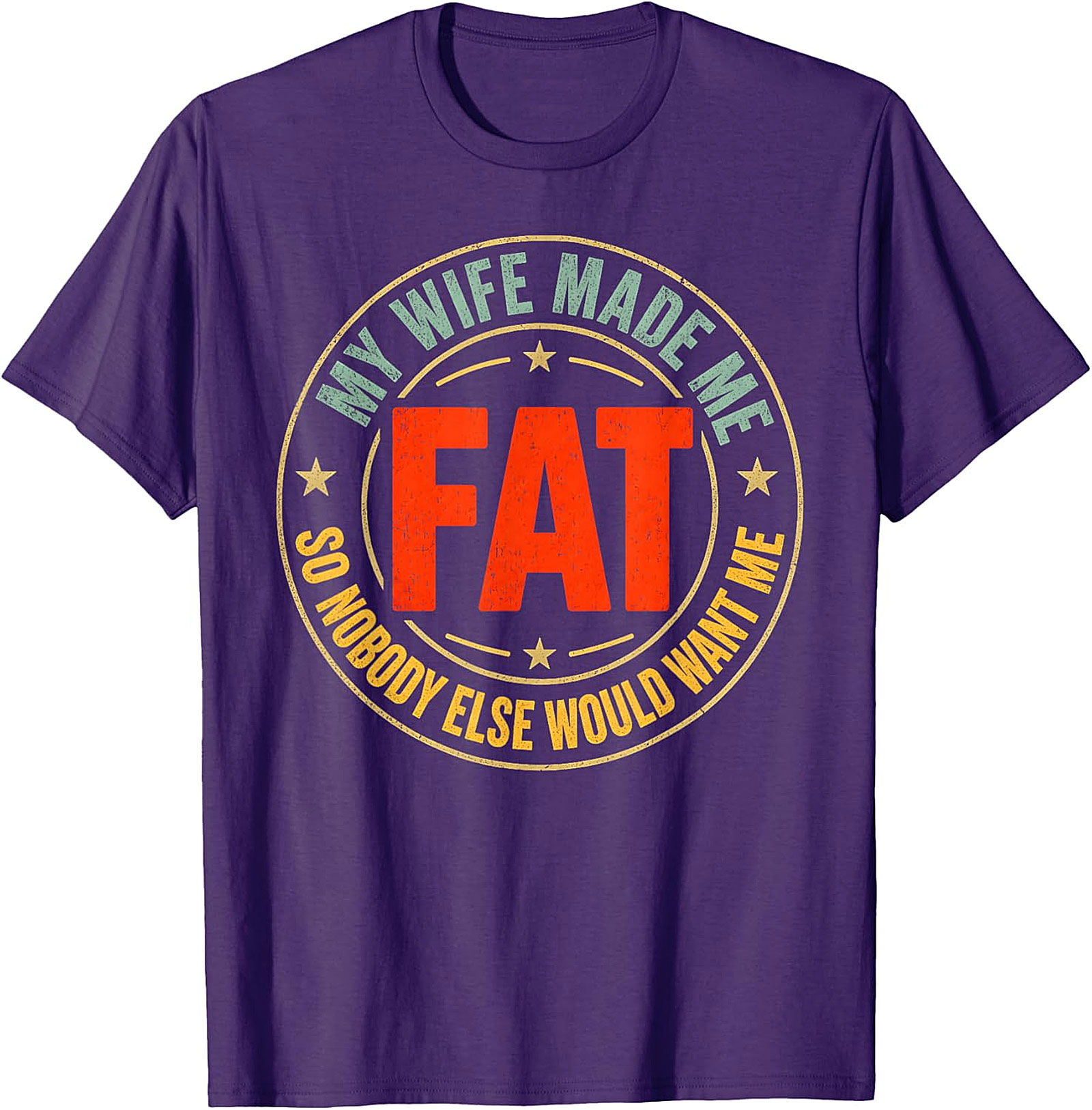 My Wife Made Me Fat T-Shirt | Funny Husband Tee