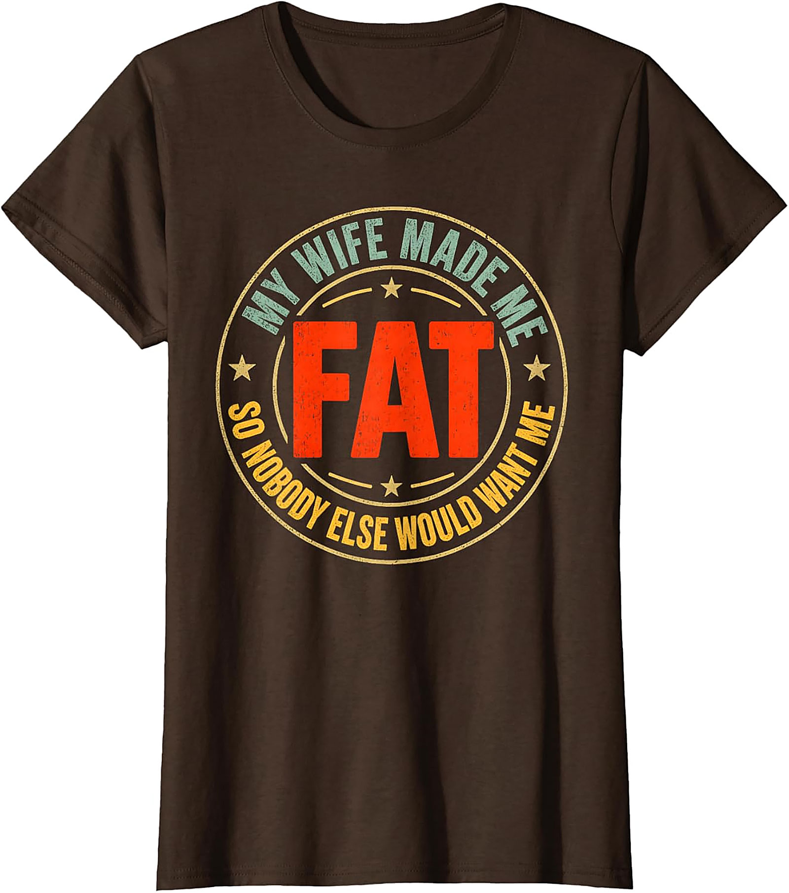 My Wife Made Me Fat T-Shirt | Funny Husband Tee