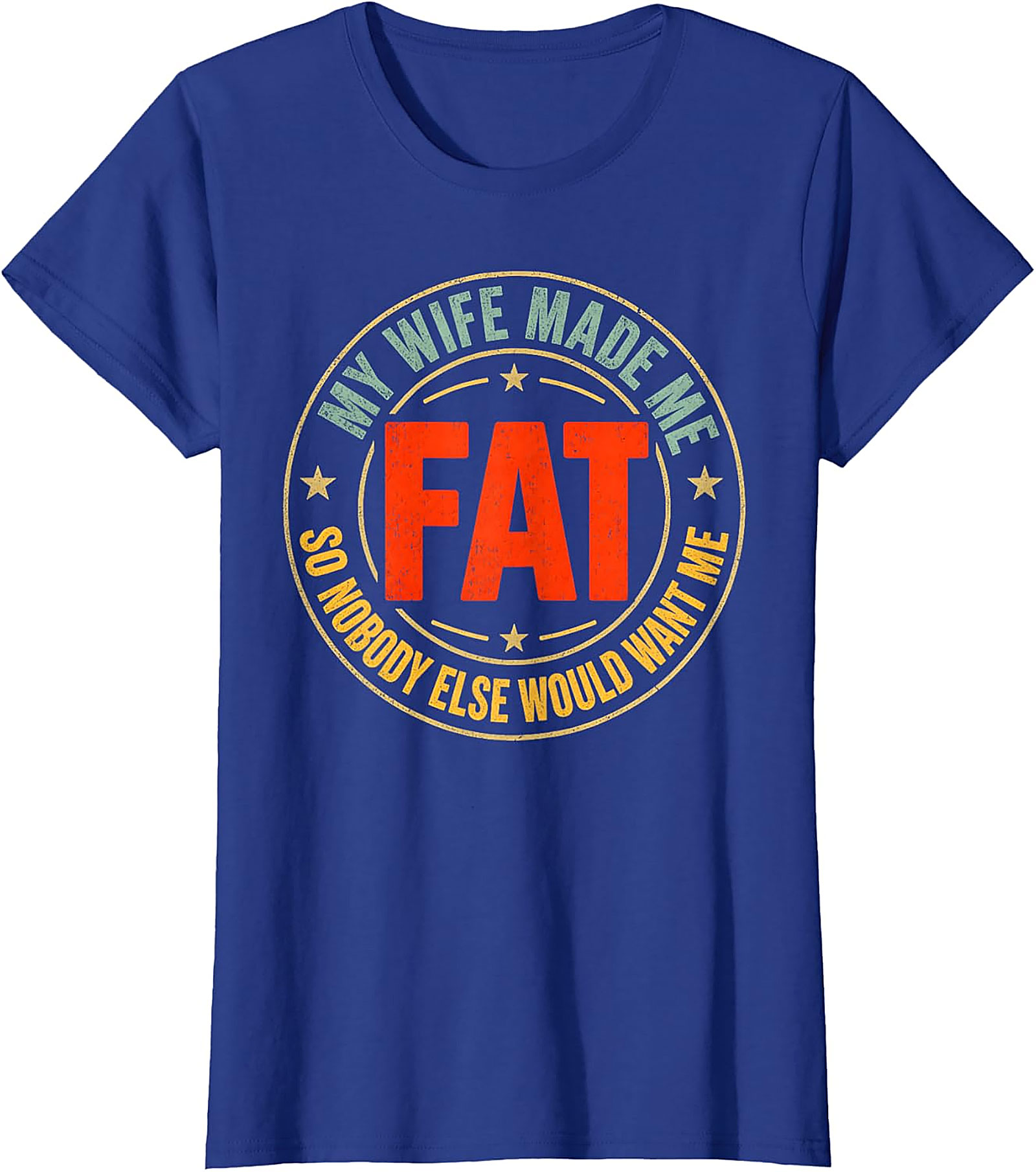 My Wife Made Me Fat T-Shirt | Funny Husband Tee