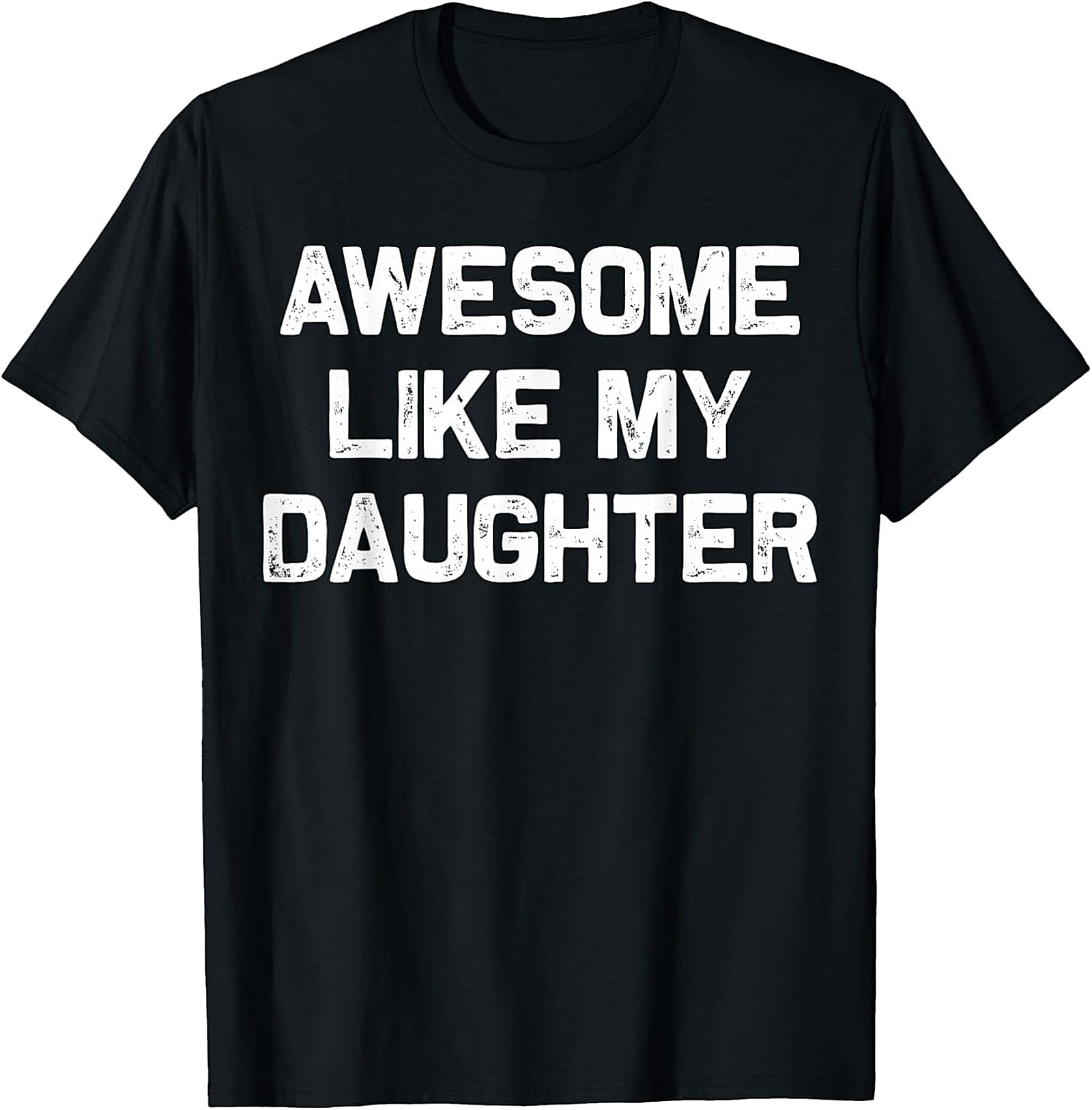Awesome Like My Daughter T-Shirt | Funny Parent Tee