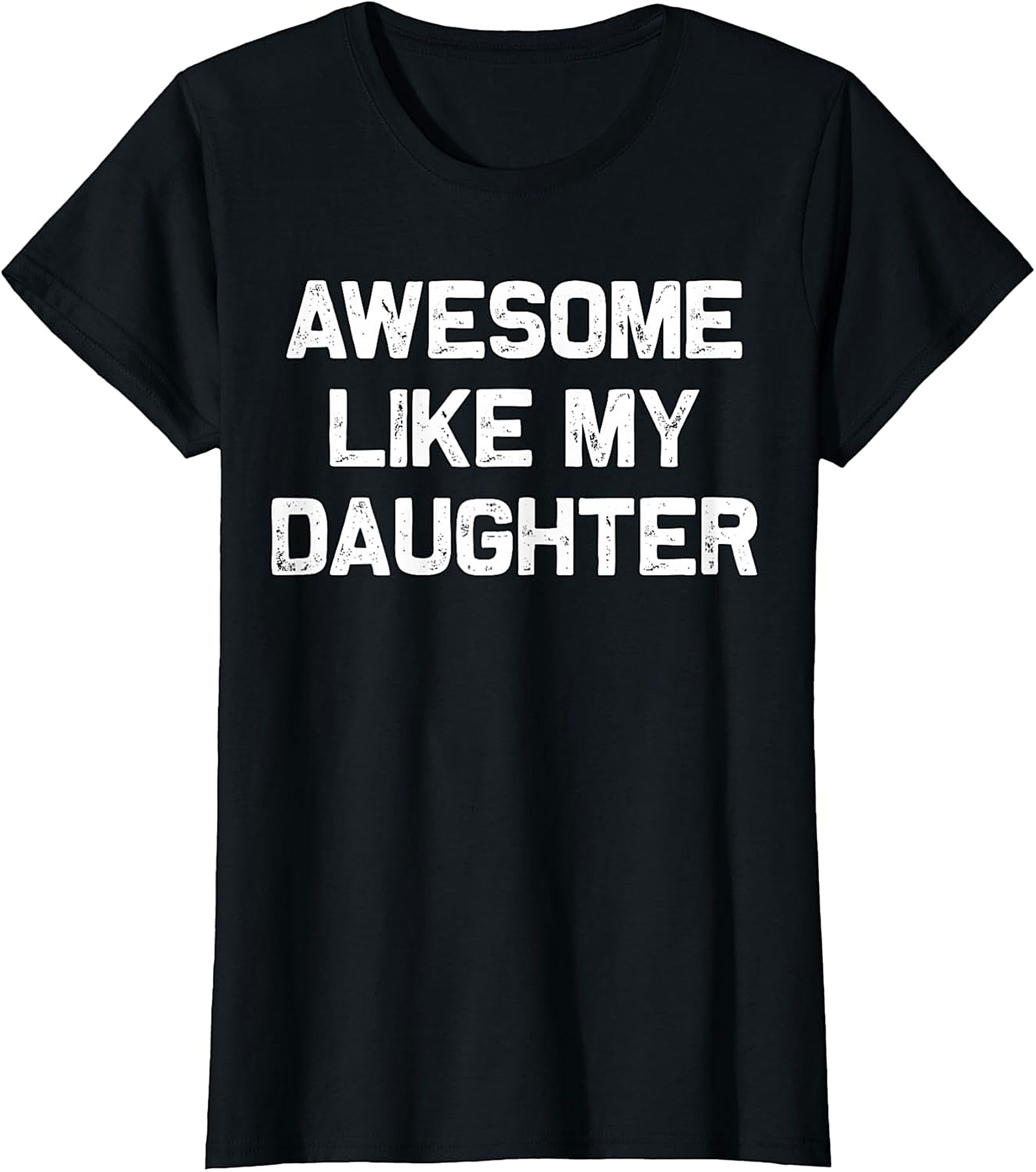  Awesome Like My Daughter T-Shirt | Funny Parent Tee
