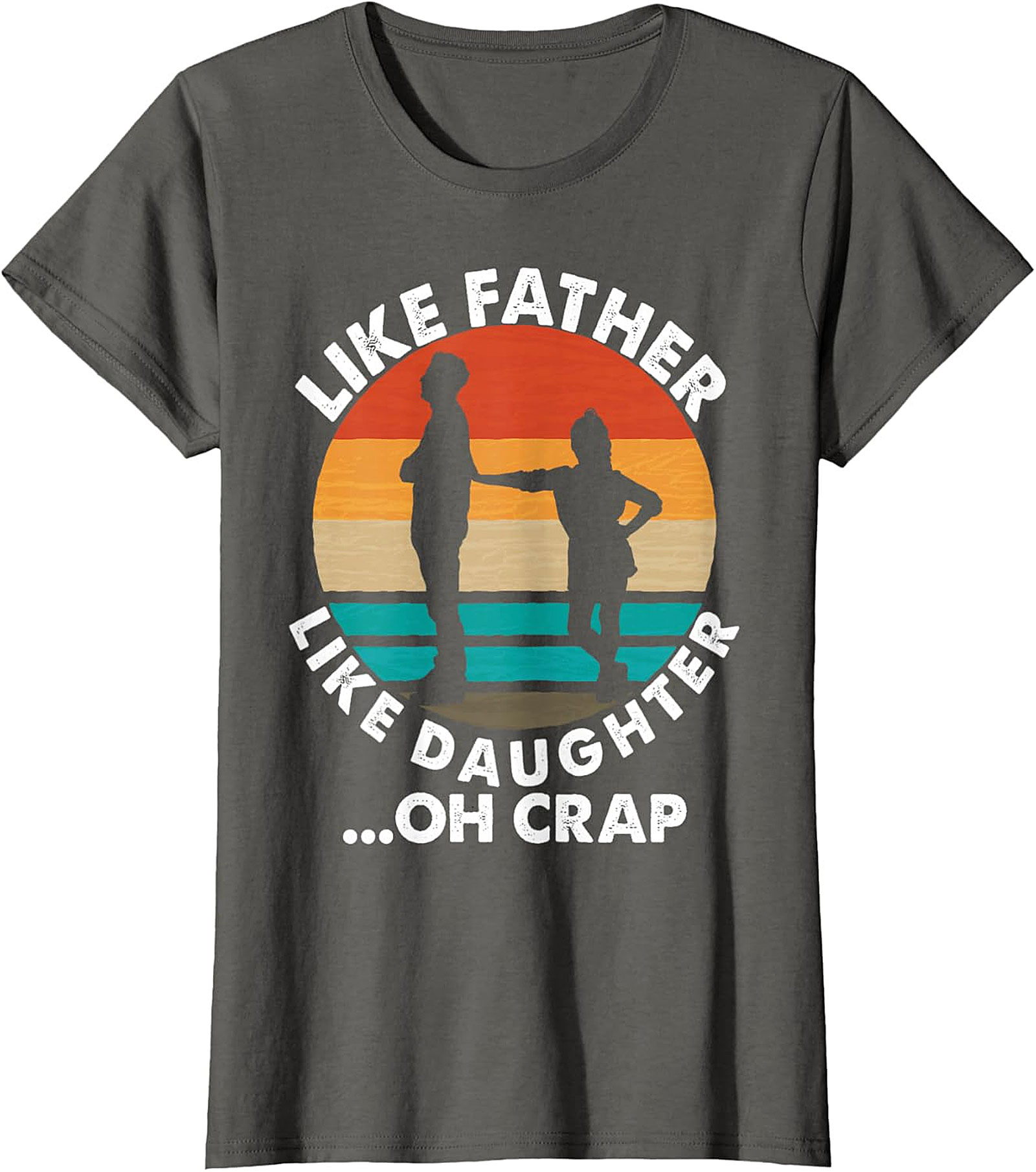 Like Father Like Daughter Oh Crap T-Shirt | Funny Dad Tee