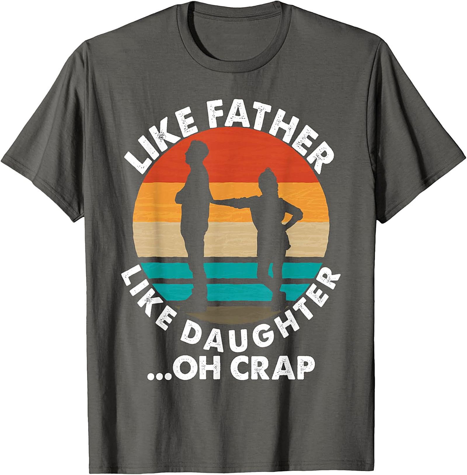 Like Father Like Daughter Oh Crap T-Shirt | Funny Dad Tee