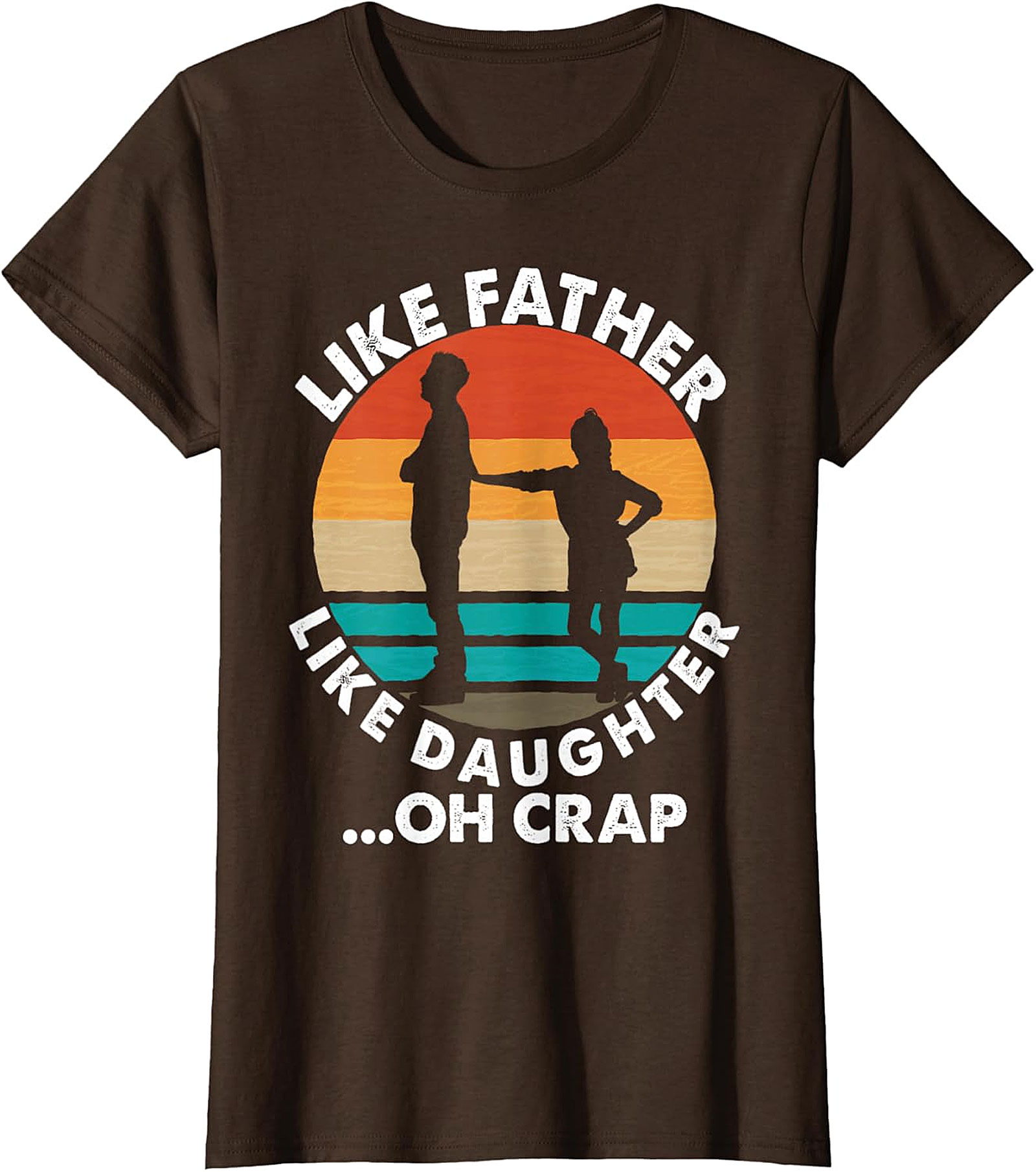 Like Father Like Daughter Oh Crap T-Shirt | Funny Dad Tee