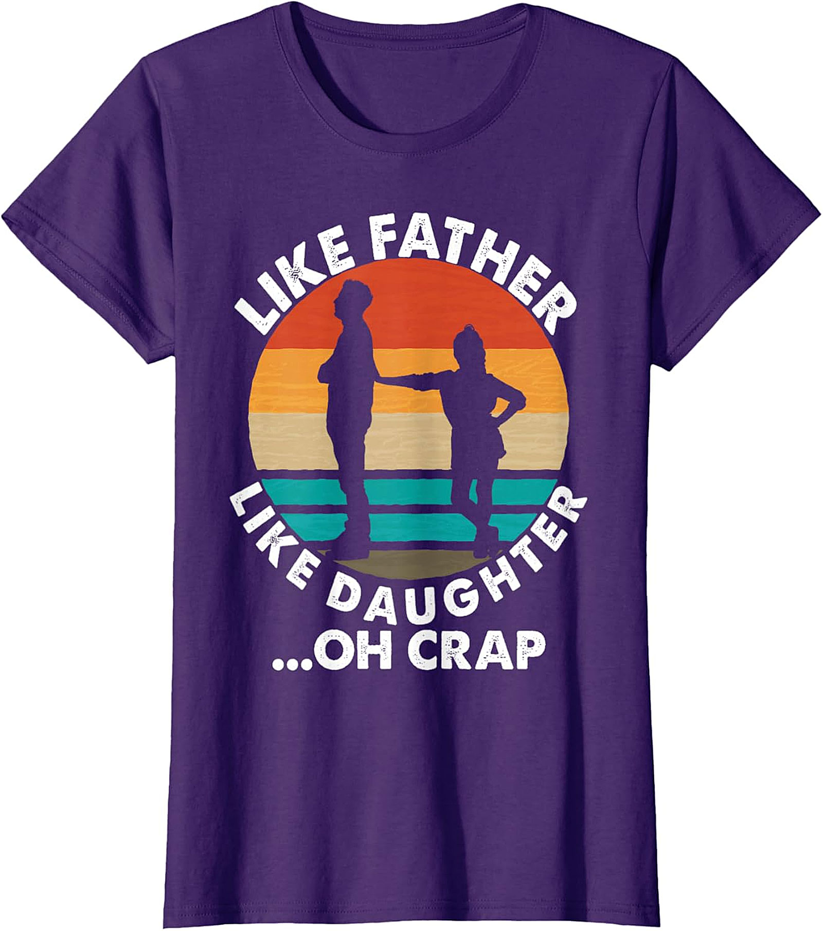 Like Father Like Daughter Oh Crap T-Shirt | Funny Dad Tee