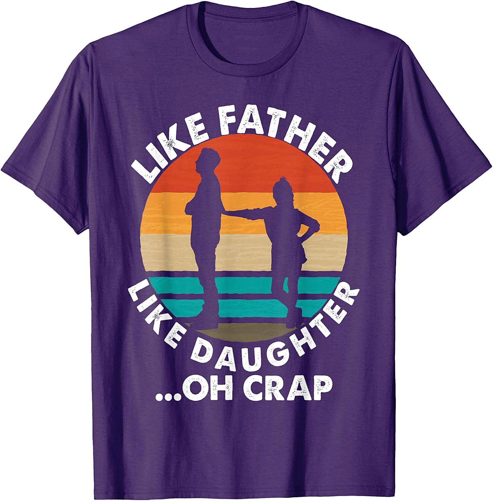 Like Father Like Daughter Oh Crap T-Shirt | Funny Dad Tee