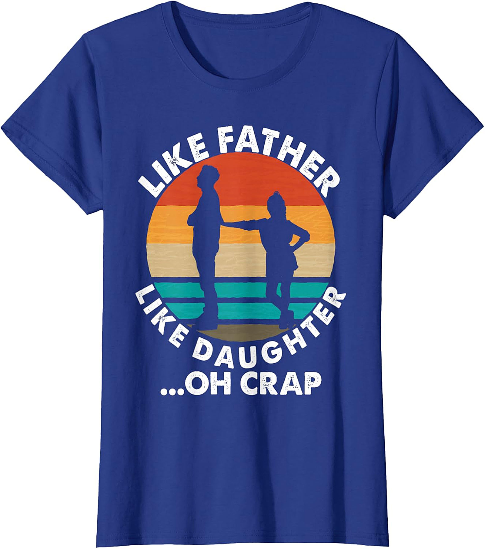 Like Father Like Daughter Oh Crap T-Shirt | Funny Dad Tee