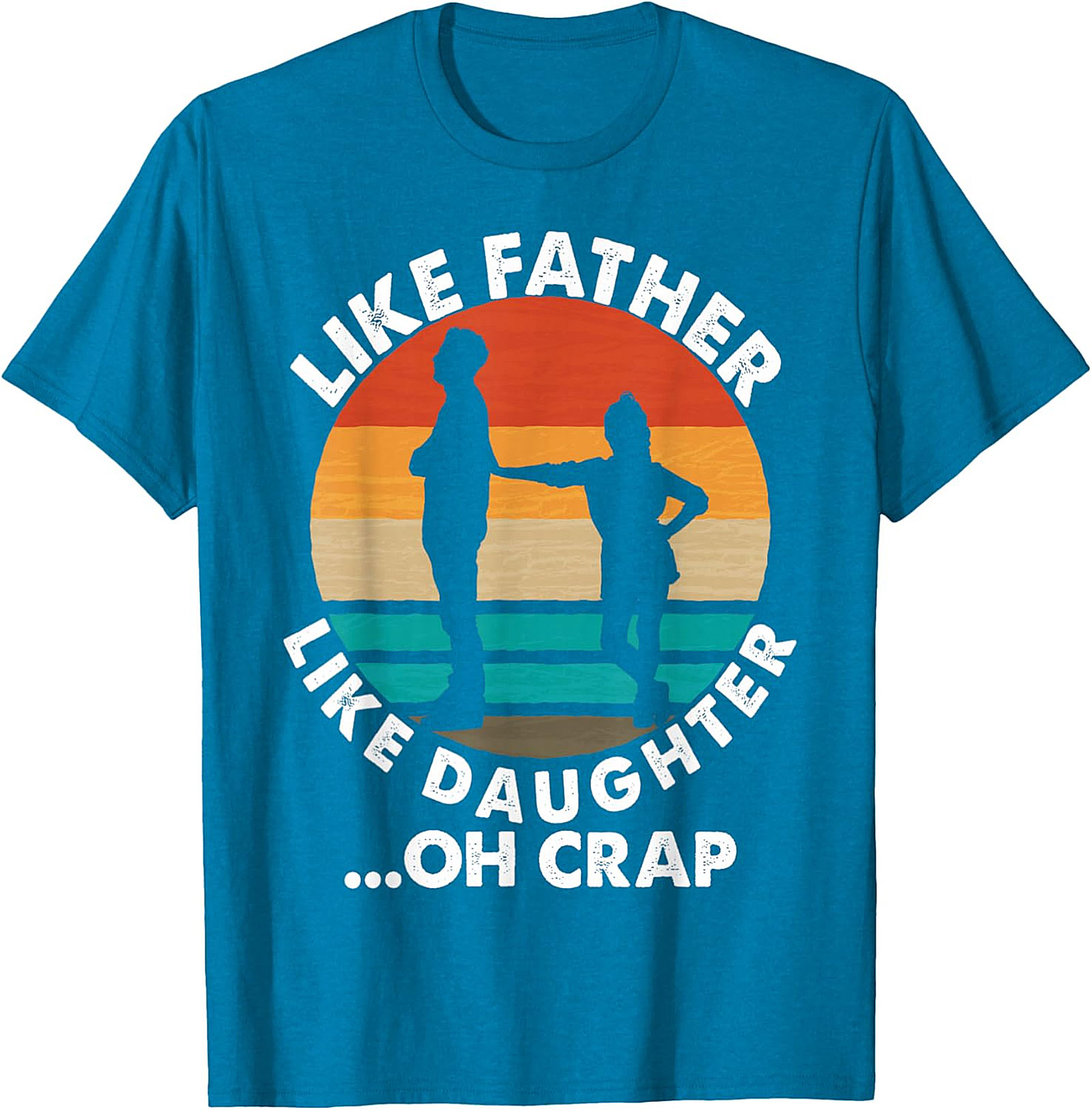Like Father Like Daughter Oh Crap T-Shirt | Funny Dad Tee