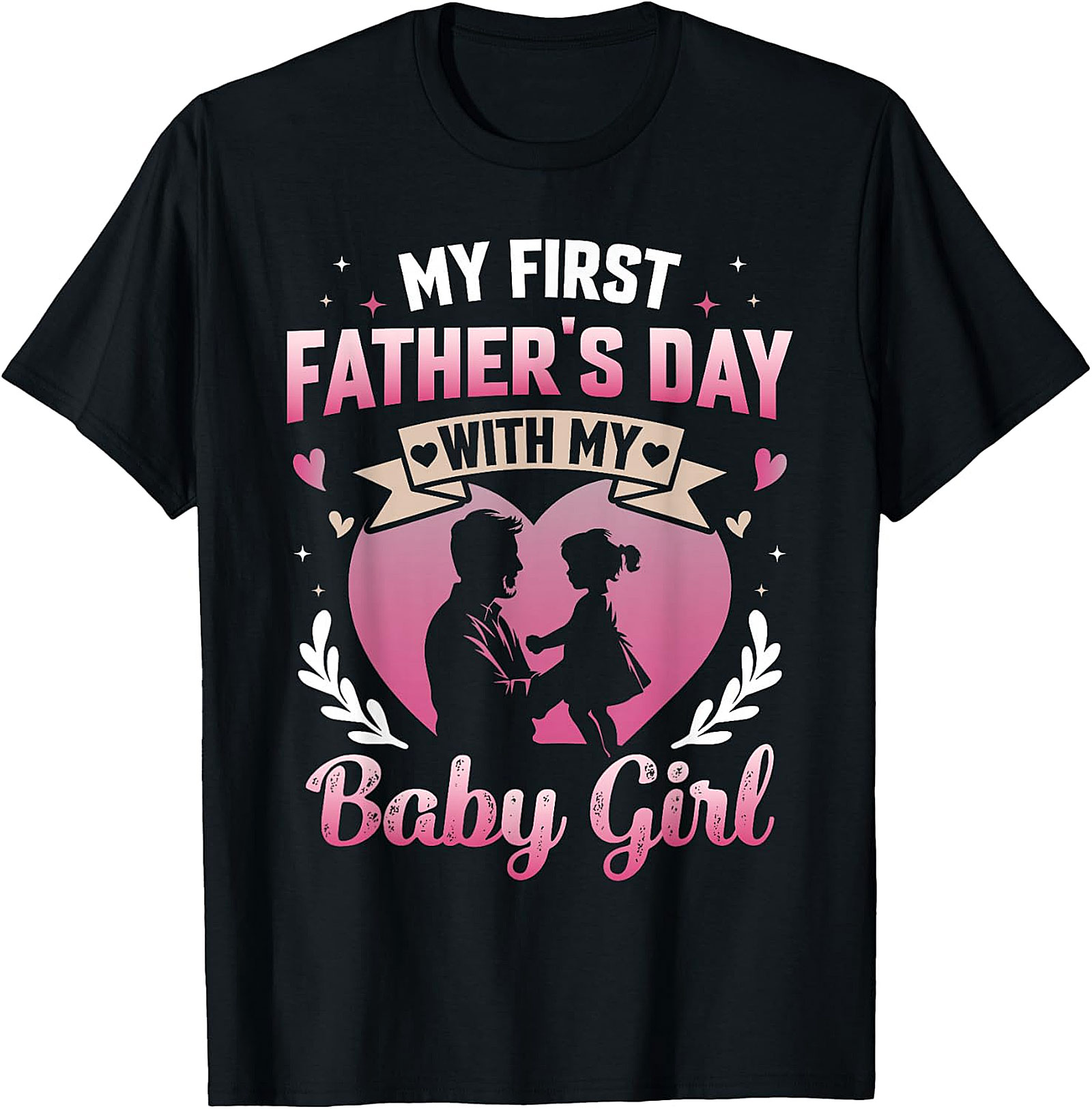 First Father's Day with Baby Girl T-Shirt | New Dad Gift
